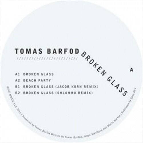 TOMAS BARFOD  
BROKEN GLASS  

A1 BROKEN GLASS  
A2 BEACH PARTY  
B1 BROKEN GLASS (JACOB KORN REMIX)  
B2 BROKEN GLASS (SHLOHMO REMIX)  

Written by Tomas Barford, Jeppe Kjærgaard, and Maria Barted  
Produced by Tomas Barford  

2I5A NE0Z3173158