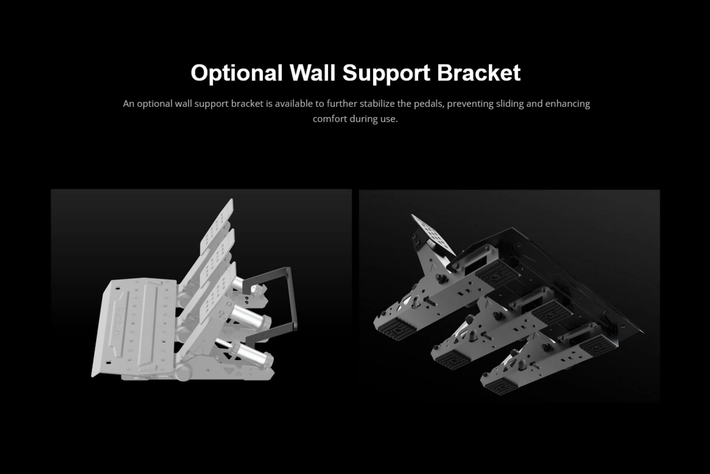 Optional Wall Support Bracket

An optional wall support bracket is available to further stabilize the pedals, preventing sliding and enhancing comfort during use.