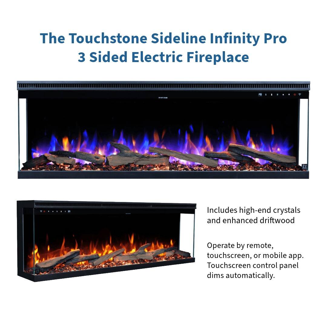 The Touchstone Sideline Infinity Pro 3 Sided Electric Fireplace includes high-end crystals and enhanced driftwood. Operate by remote, touchscreen, or mobile app. Touchscreen control panel dims automatically.
