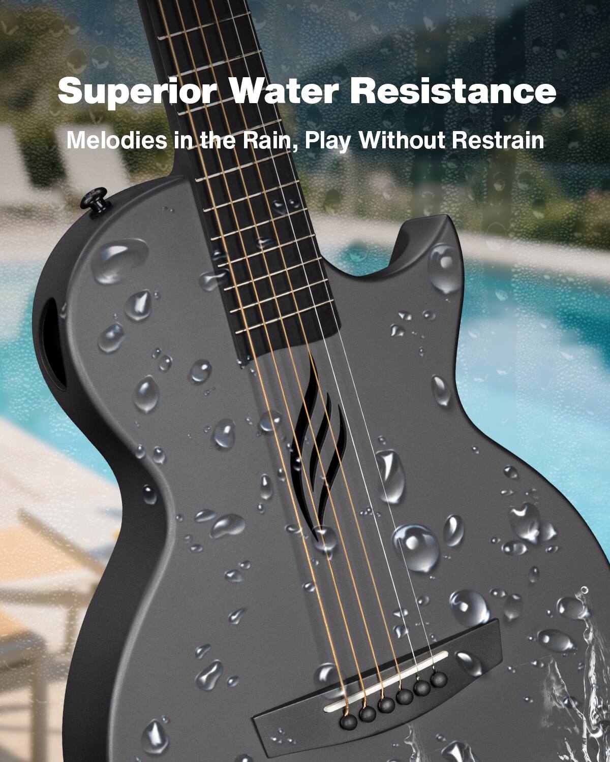 Superior Water Resistance  
Melodies in the Rain, Play Without Restrain