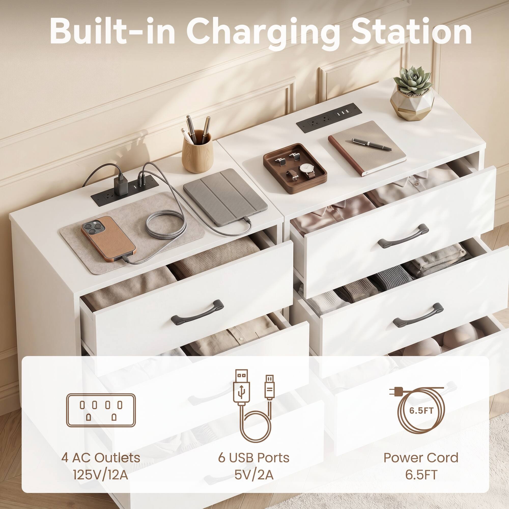 Built-in Charging Station  
DO 6.5FT  
4 AC Outlets 125V/12A  
6 USB Ports 5V/2A  
Power Cord 6.5FT