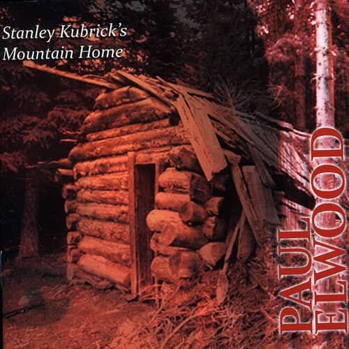 Paul Elwood - Stanley Kubricks Mountain Home   - COMPACT DISCS [CD] price history on PriceWatchPro