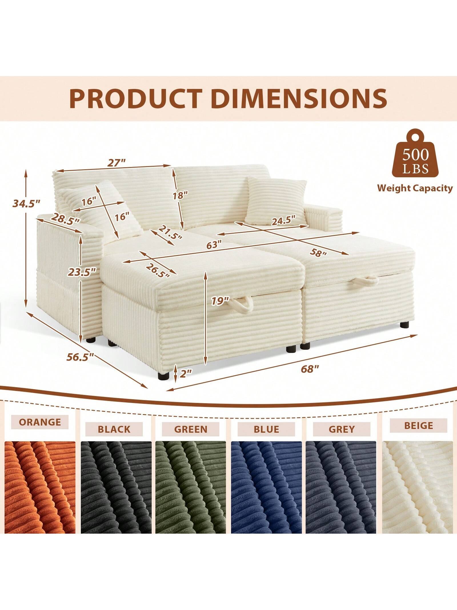 PRODUCT DIMENSIONS  
27" 500 LBS 34.5" 16" 28.5" 23.5" 16" 18" 21.5" 26.5" 63" 19" 24.5" 58" 56.5" 2" 68"  
Weight Capacity  
ORANGE BLACK GREEN BLUE GREY BEIGE