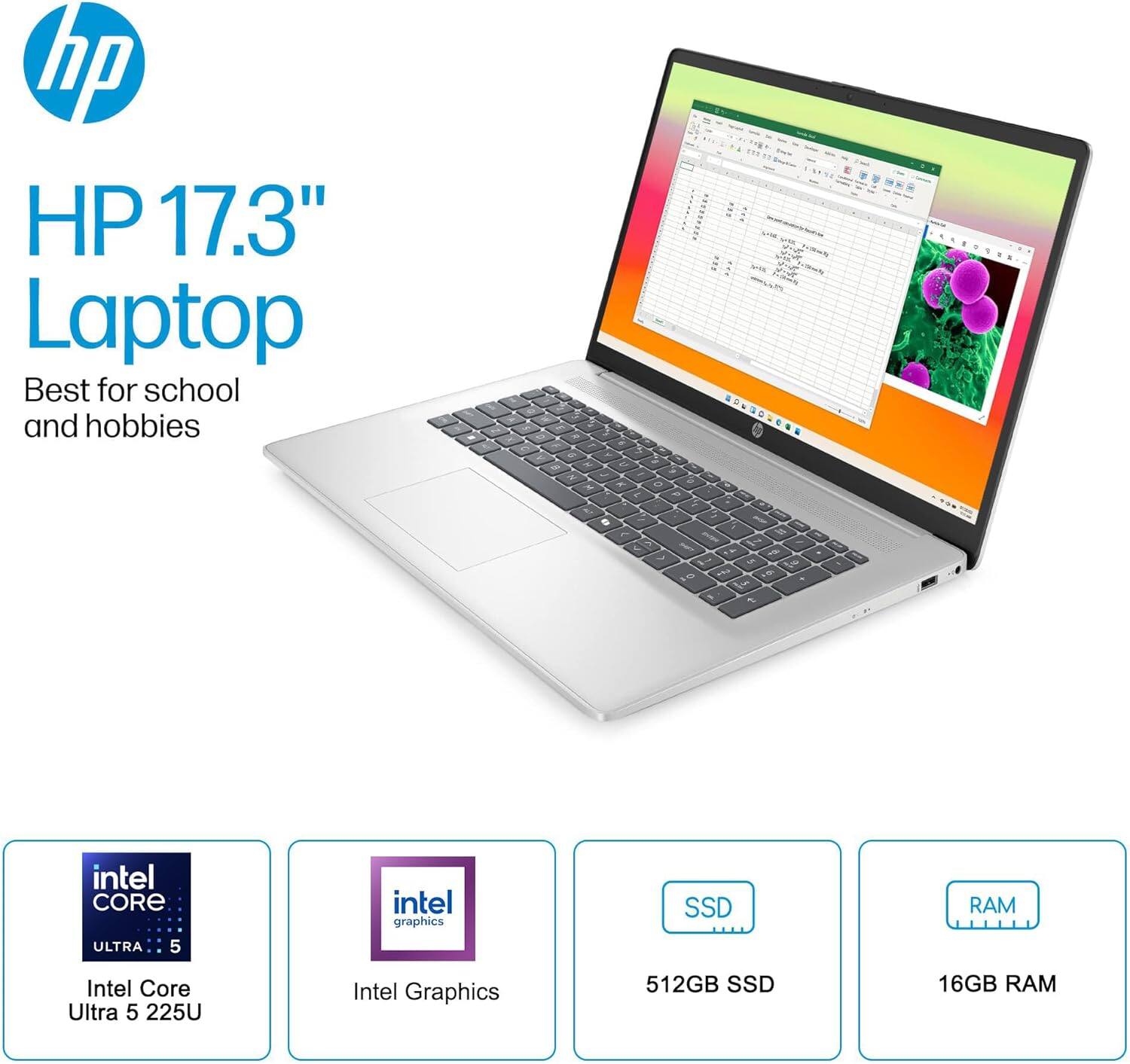 HP 17.3" Laptop  
Best for school and hobbies  

Intel Core Ultra 5 225U  
Intel Graphics  
512GB SSD  
16GB RAM