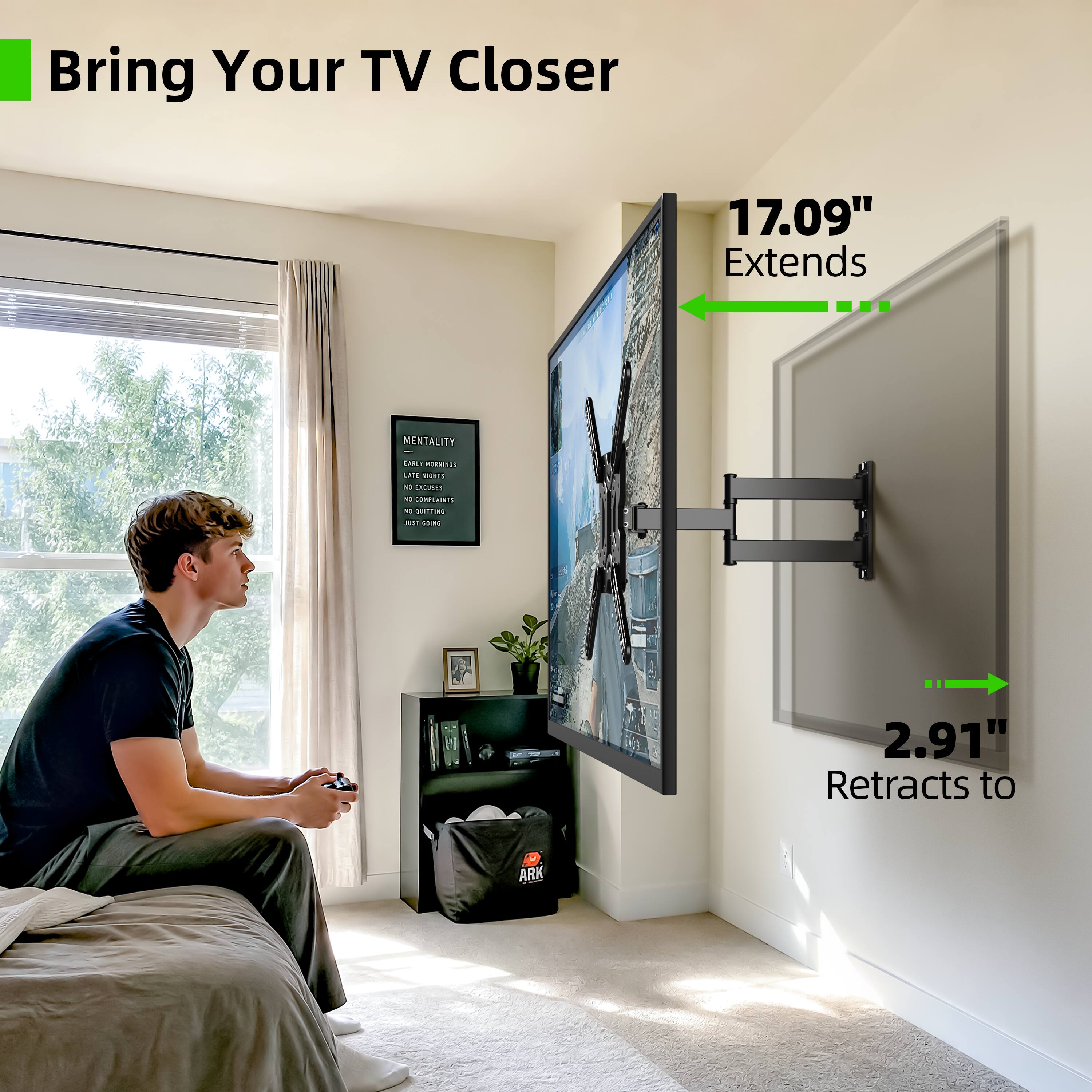 Bring Your TV Closer  
17.09" Extends  
2.91" Retracts to