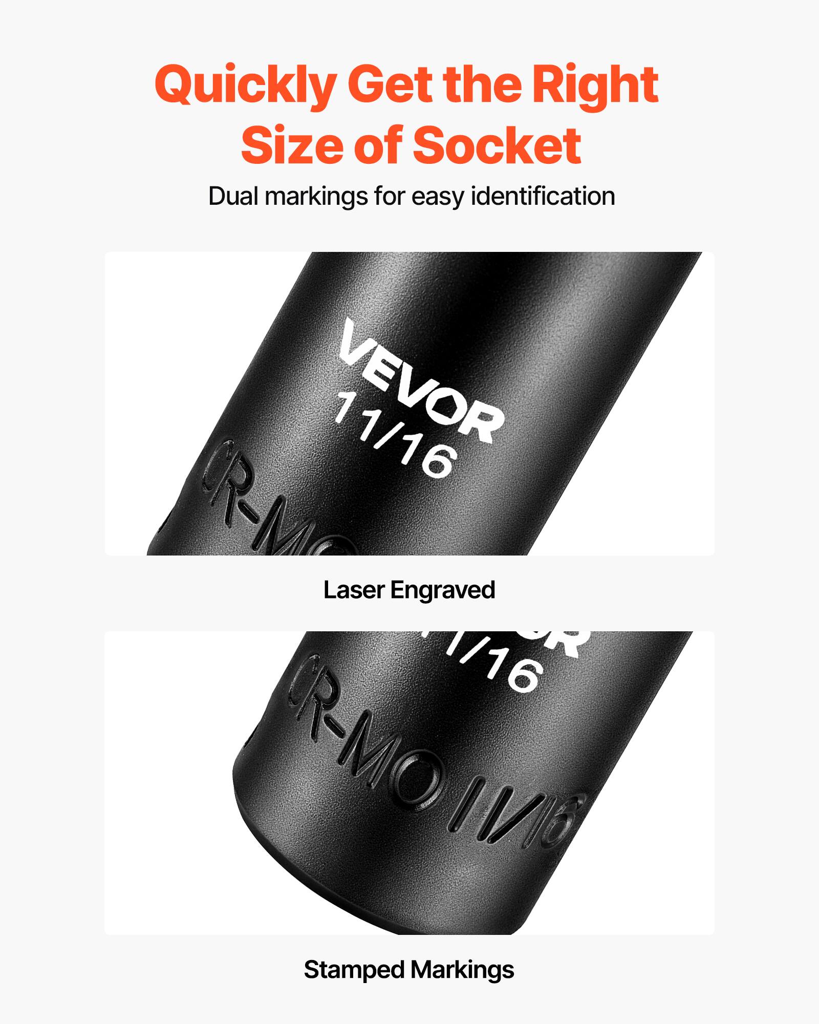 Quickly Get the Right Size of Socket  
Dual markings for easy identification  

VEVOR 11/16 CR-MO  
Laser Engraved 1/16 R CR-MO 11/16  
Stamped Markings