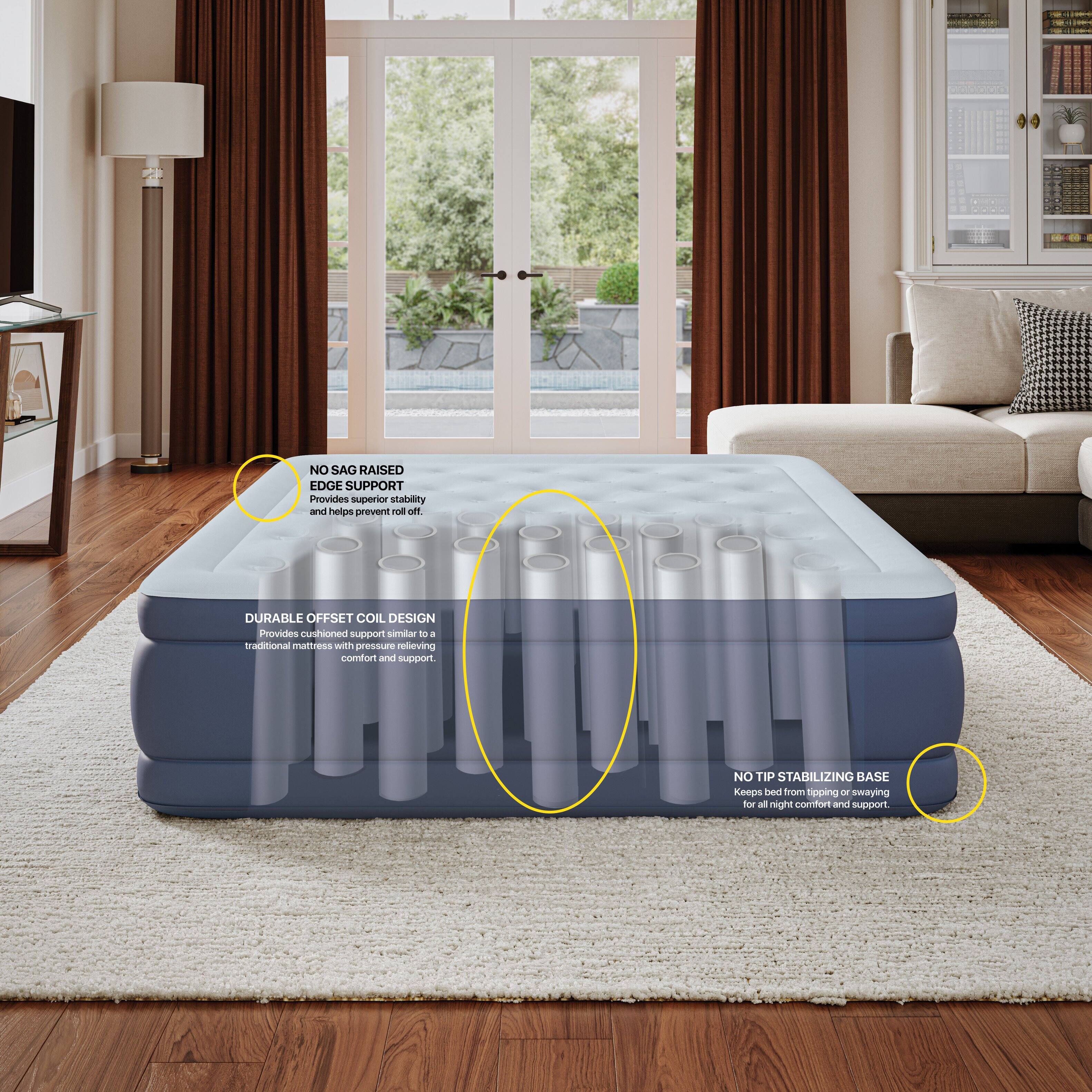 NO SAG RAISED EDGE SUPPORT  
Provides superior stability and helps prevent roll off.

DURABLE OFFSET COIL DESIGN  
Provides cushioned support similar to a traditional mattress with pressure relieving comfort and support.

NO TIP STABILIZING BASE  
Keeps bed from tipping or swaying for all night comfort and support.