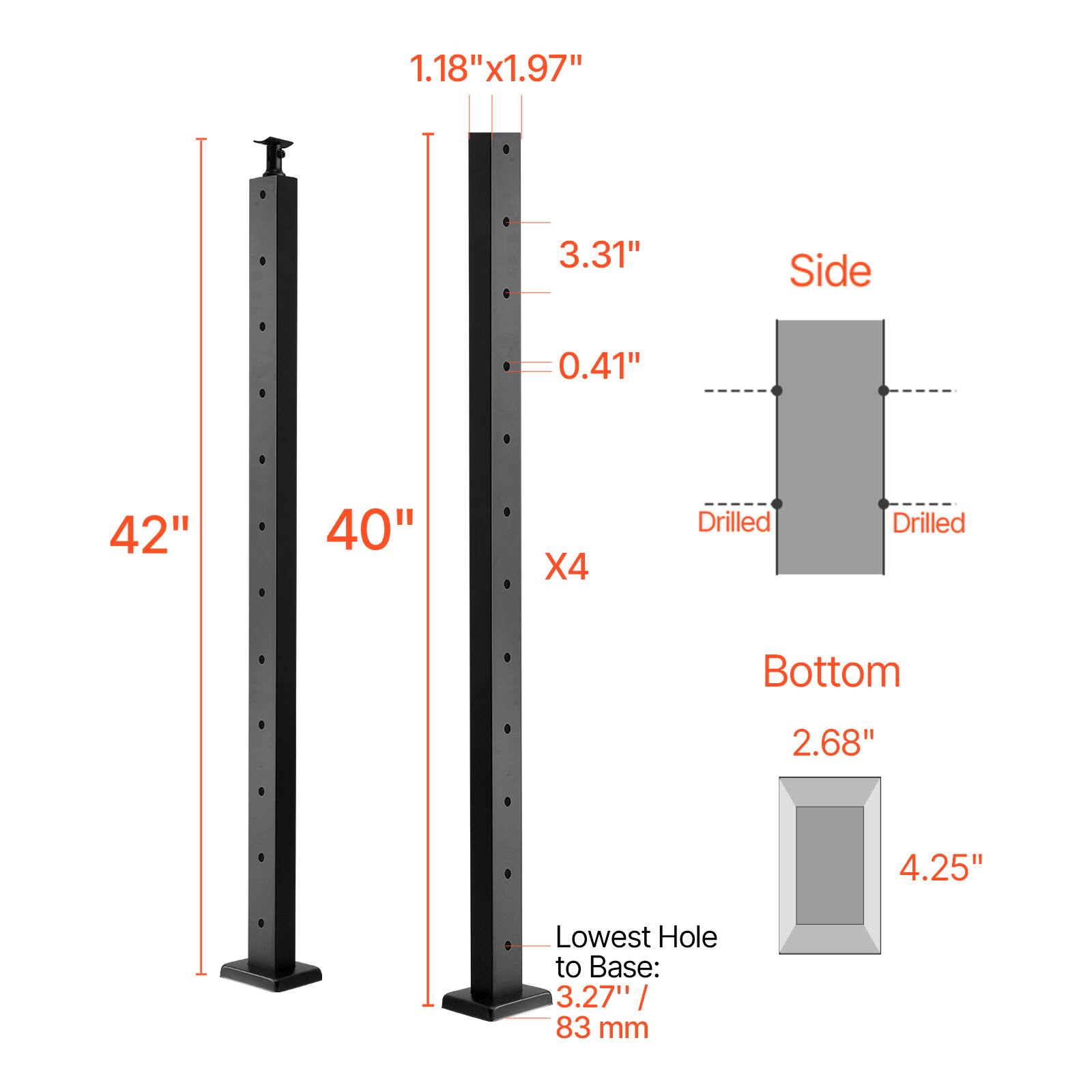 1.18" x 1.97"  
3.31"  
Side 0.41"  
42"  
40"  
X4  
Drilled  
Drilled  
Bottom 2.68"  
4.25"  
Lowest Hole to Base: 3.27" / 83 mm