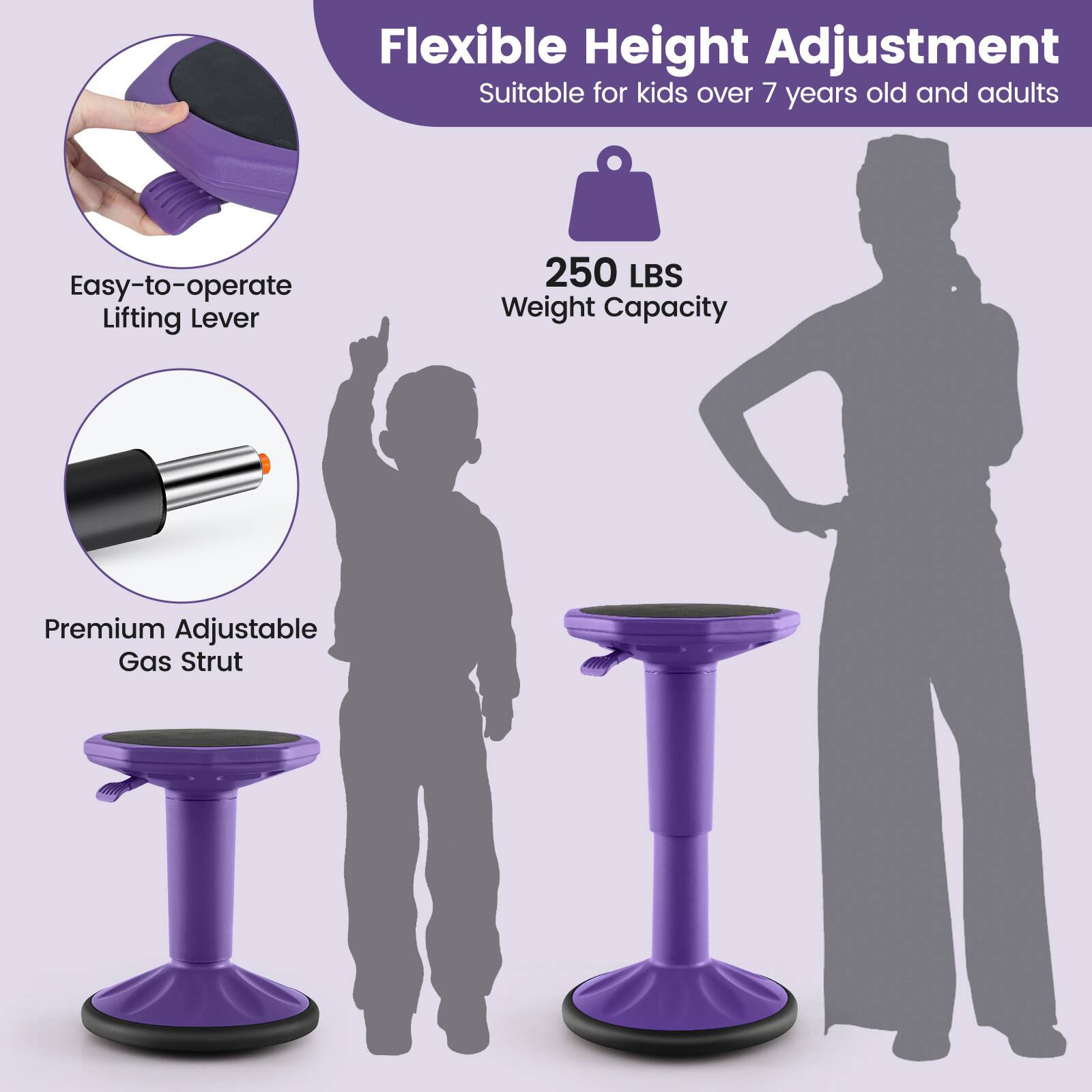 Flexible Height Adjustment  
Suitable for kids over 7 years old and adults  

Easy-to-operate Lifting Lever  

250 LBS Weight Capacity  

Premium Adjustable Gas Strut