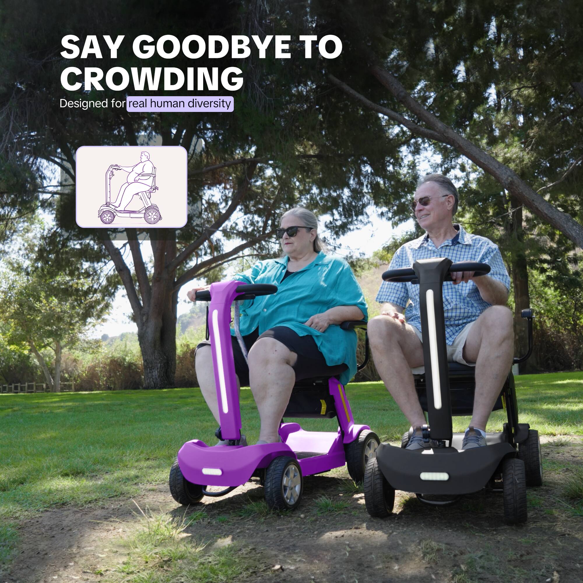 SAY GOODBYE TO CROWDING  
Designed for real human diversity