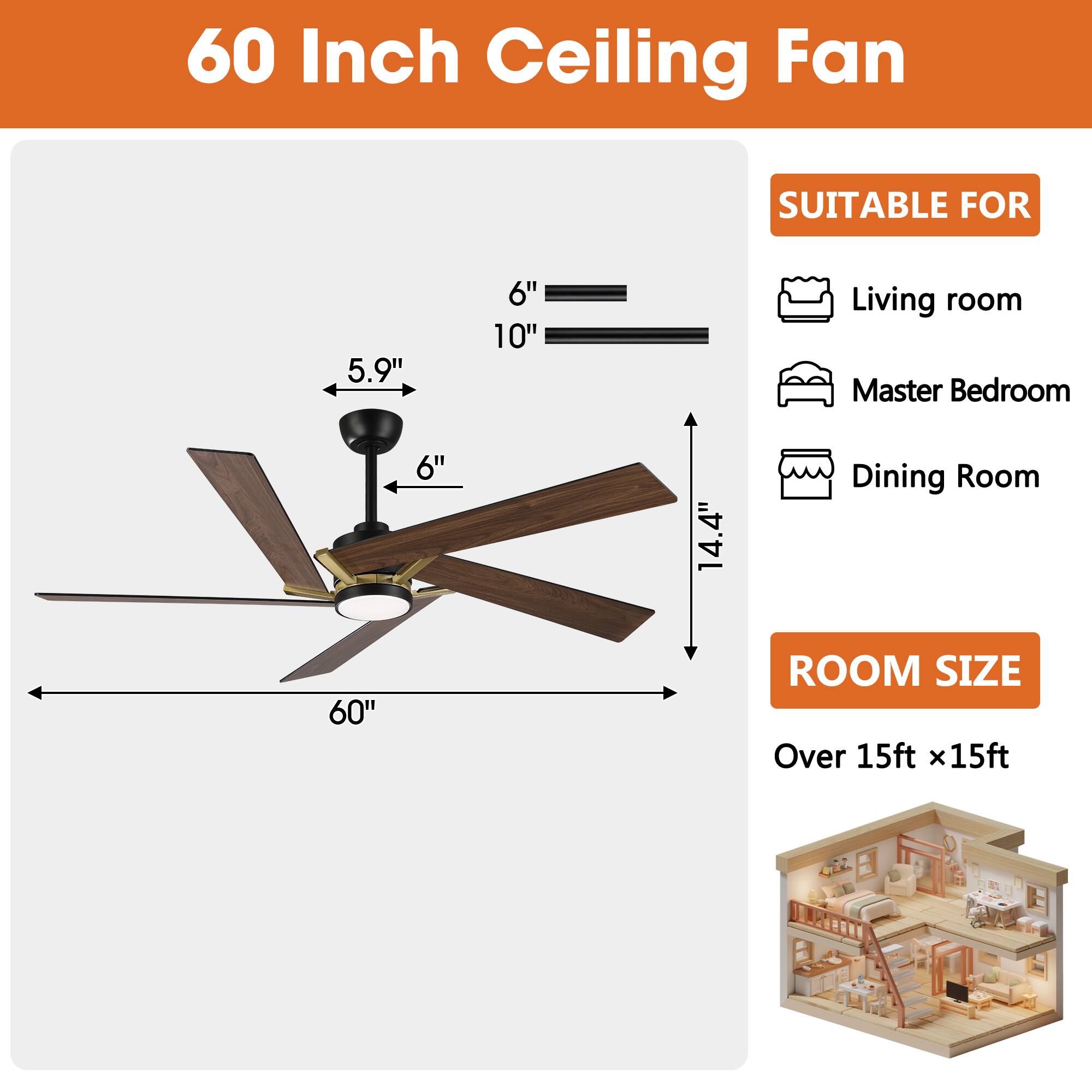 60 Inch Ceiling Fan

SUITABLE FOR
- Living room
- Master Bedroom
- Dining Room

ROOM SIZE
Over 15ft x 15ft