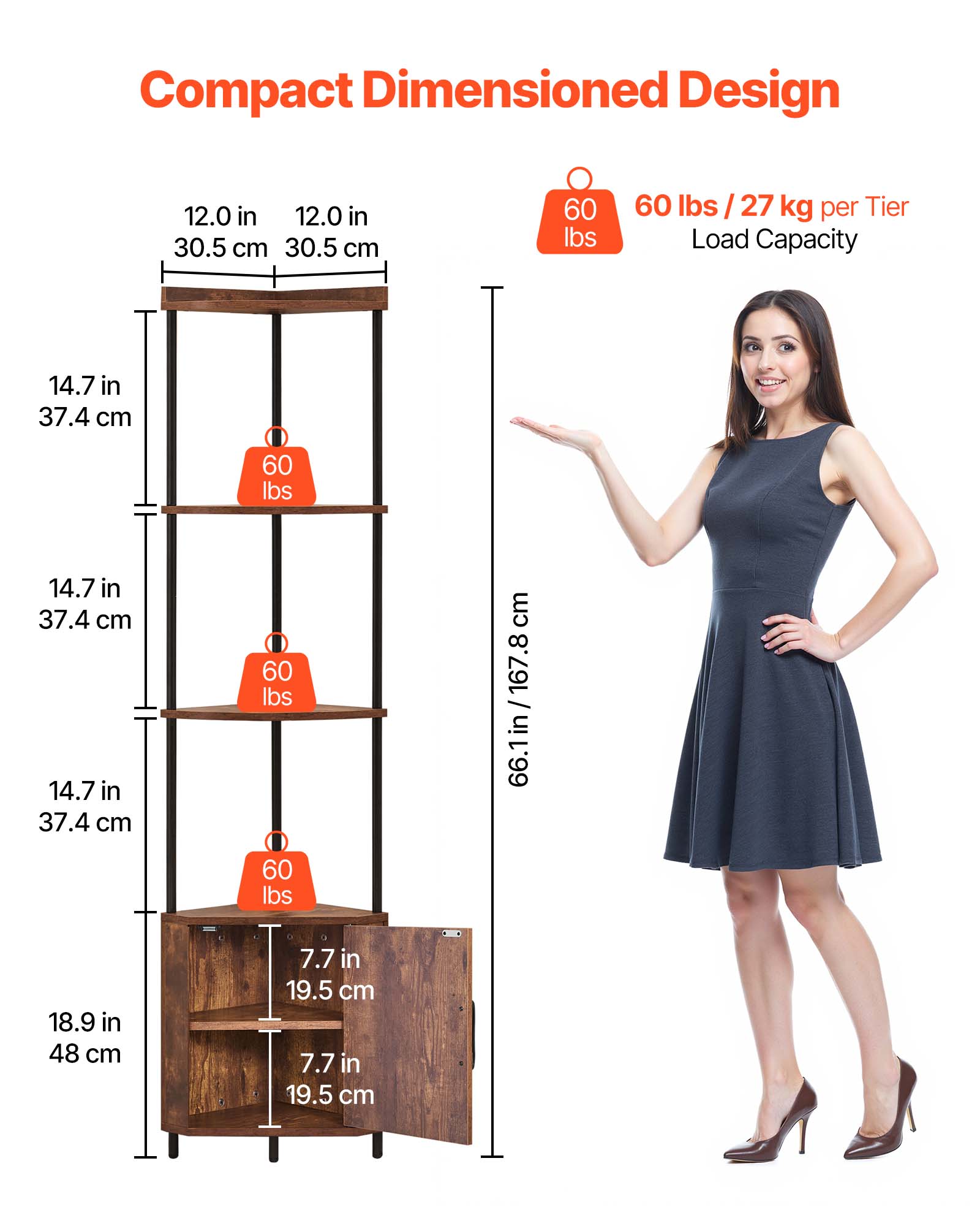 Compact Dimensioned Design

- Width: 12.0 in / 30.5 cm
- Depth: 12.0 in / 30.5 cm
- Height: 66.1 in / 167.8 cm
- Shelf Dimensions: 14.7 in / 37.4 cm (Width) x 18.9 in / 48 cm (Depth)
- Shelf Height: 7.7 in / 19.5 cm
- Load Capacity: 60 lbs / 27 kg per Tier