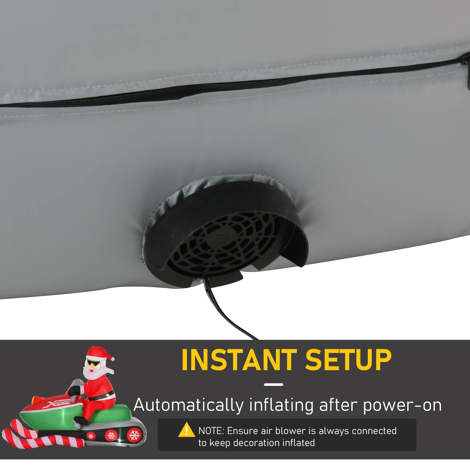 INSTANT SETUP  
Automatically inflating after power-on  

NOTE: Ensure air blower is always connected to keep decoration inflated