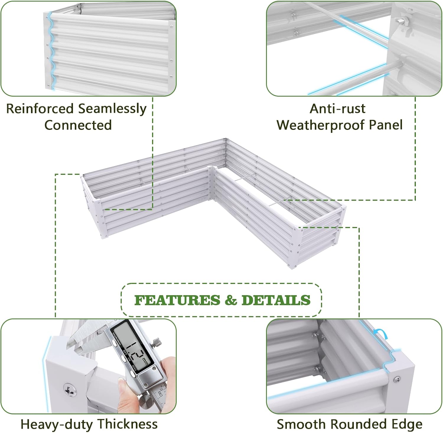 Reinforced Seamlessly Connected  
Anti-rust Weatherproof Panel  

FEATURES & DETAILS  
Heavy-duty Thickness  
Smooth Rounded Edge