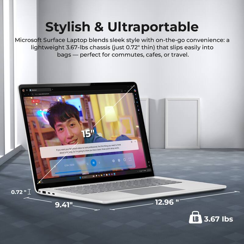 Stylish & Ultraportable

Microsoft Surface Laptop blends sleek style with on-the-go convenience: a lightweight 3.67-lbs chassis (just 0.72" thin) that slips easily into bags — perfect for commutes, cafes, or travel.

- 15" screen
- 0.72" thin
- 9.41" width
- 12.96" depth
- 3.67 lbs