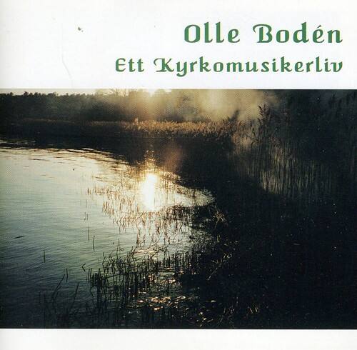 Olle Bodén  
Ett Kyrkomusikerliv
