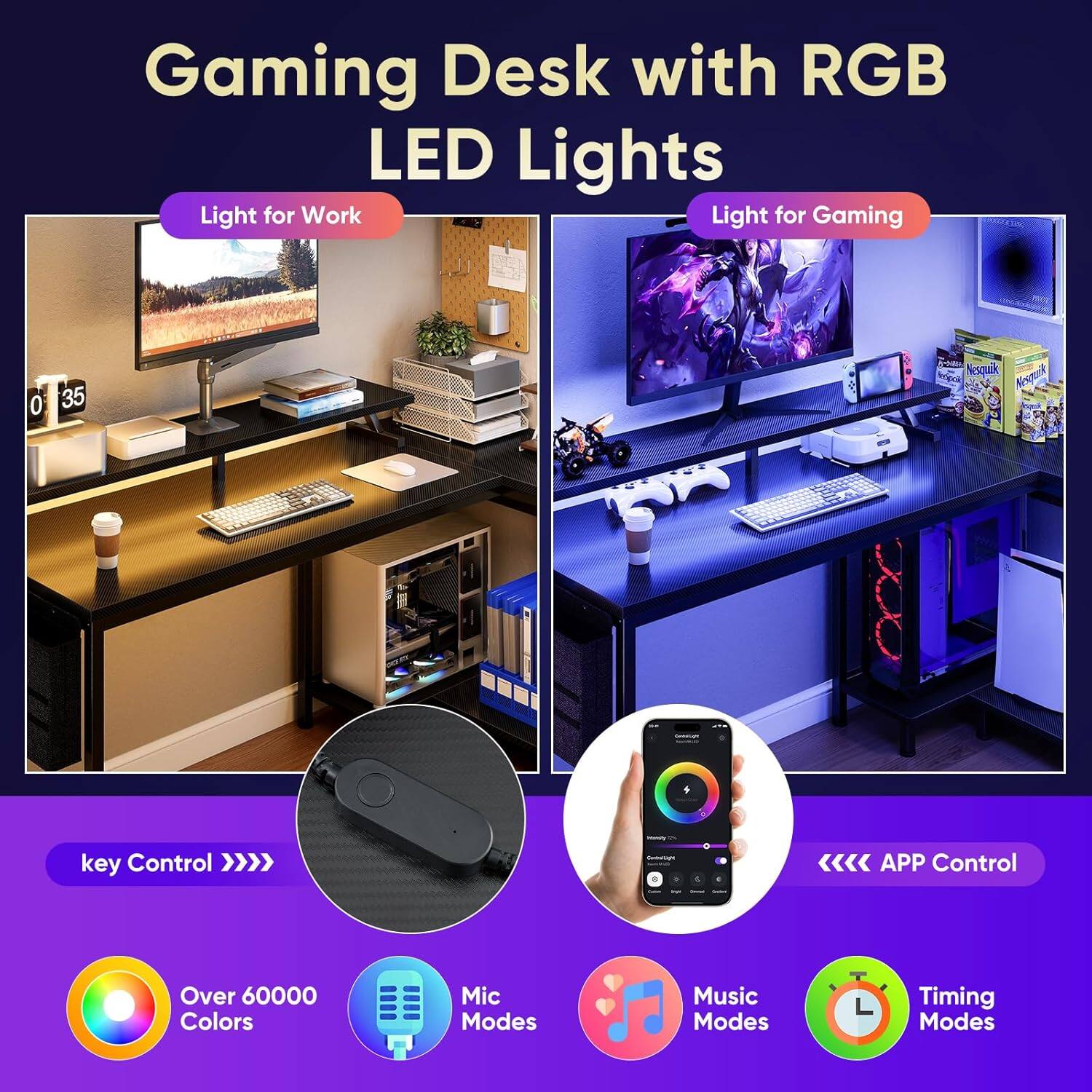 Gaming Desk with RGB LED Lights

Light for Work  
Light for Gaming

key Control >>>  
APP Control

Over 60000 Colors  
Mic Modes  
Music Modes  
Timing Modes