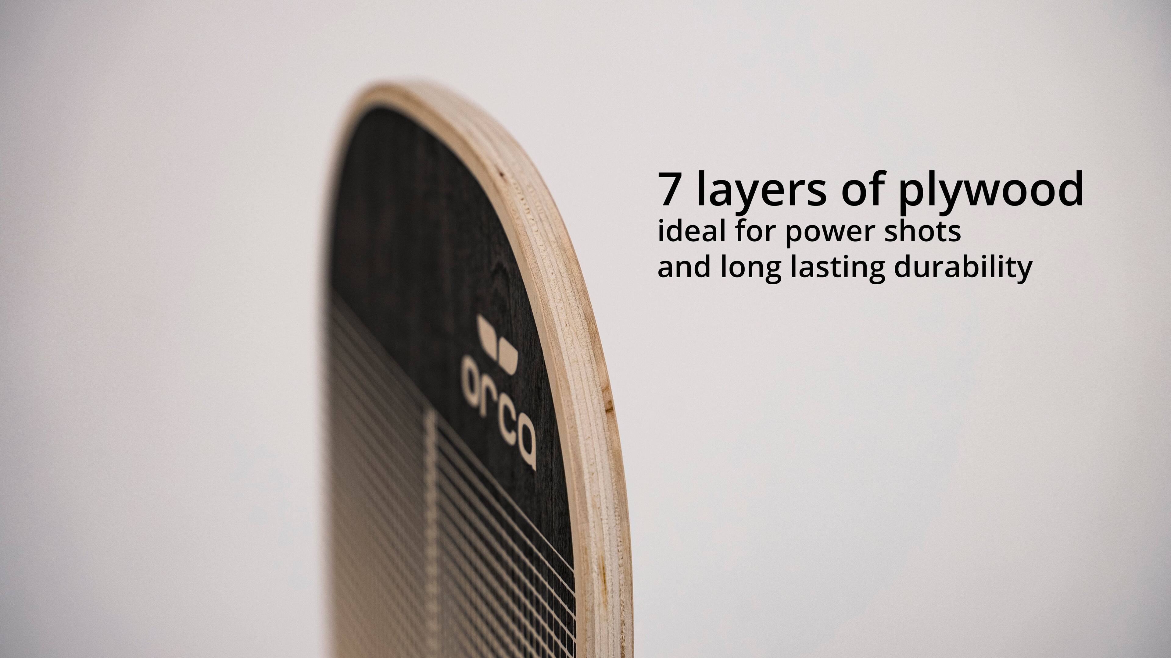 "7 Layers of Plywood Ideal for Power Shots and Long Lasting Durability"