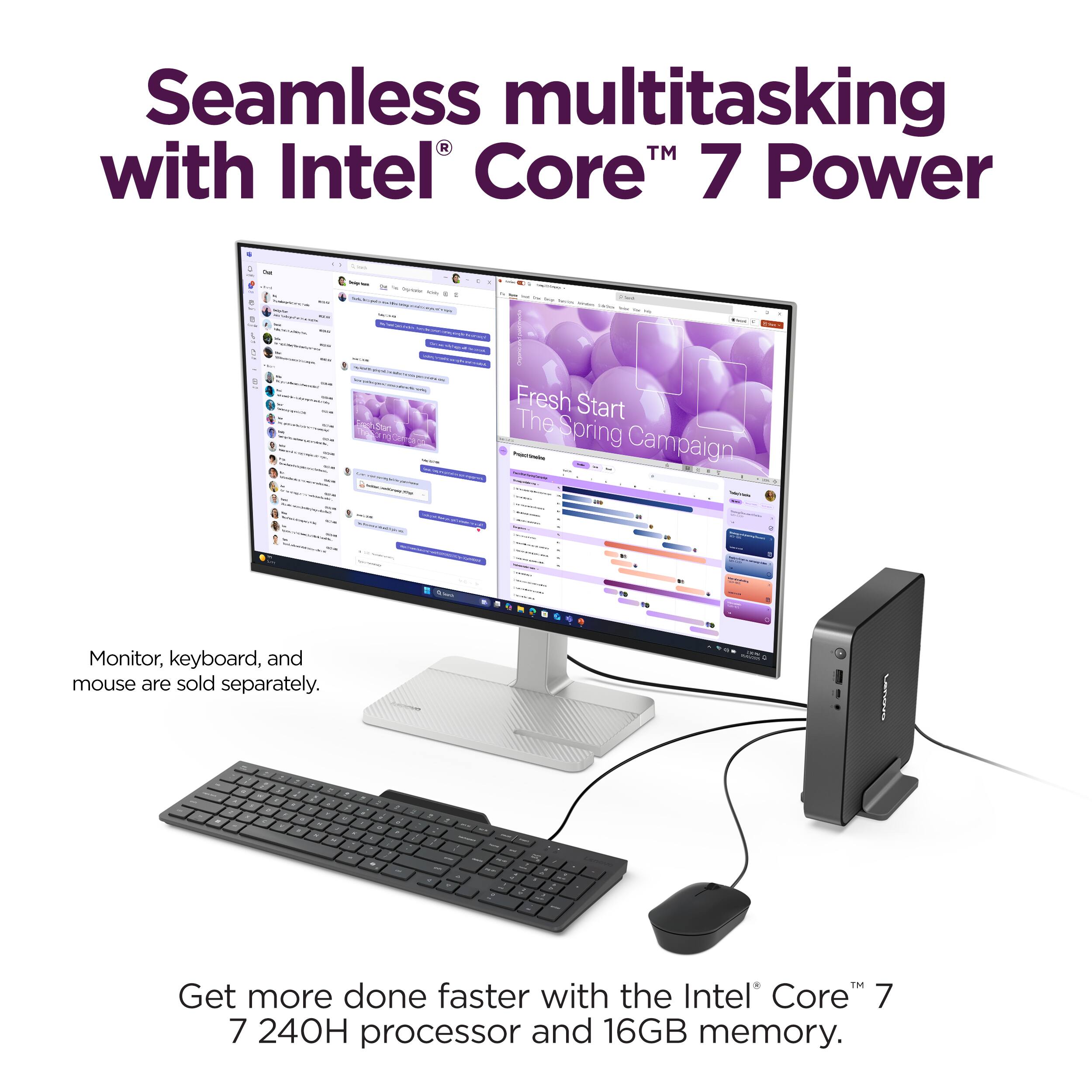 Seamless multitasking with Intel Core 7 Power - Fresh Start The Spring Campaign - Monitor, keyboard, and mouse are sold separately. Get more done faster with the Intel Core 7 240H processor and 16GB memory.