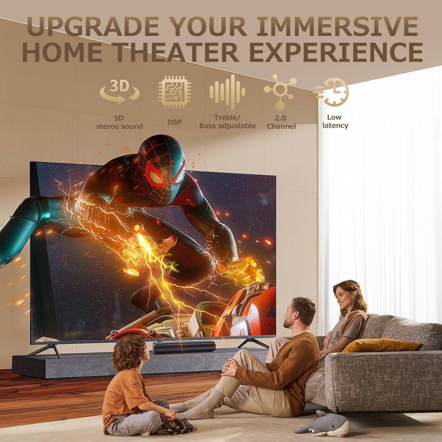 UPGRADE YOUR IMMERSIVE HOME THEATER EXPERIENCE

- 3D stereo sound
- DSP
- Treble/ Bass adjustable
- 2.0 Channel
- Low latency