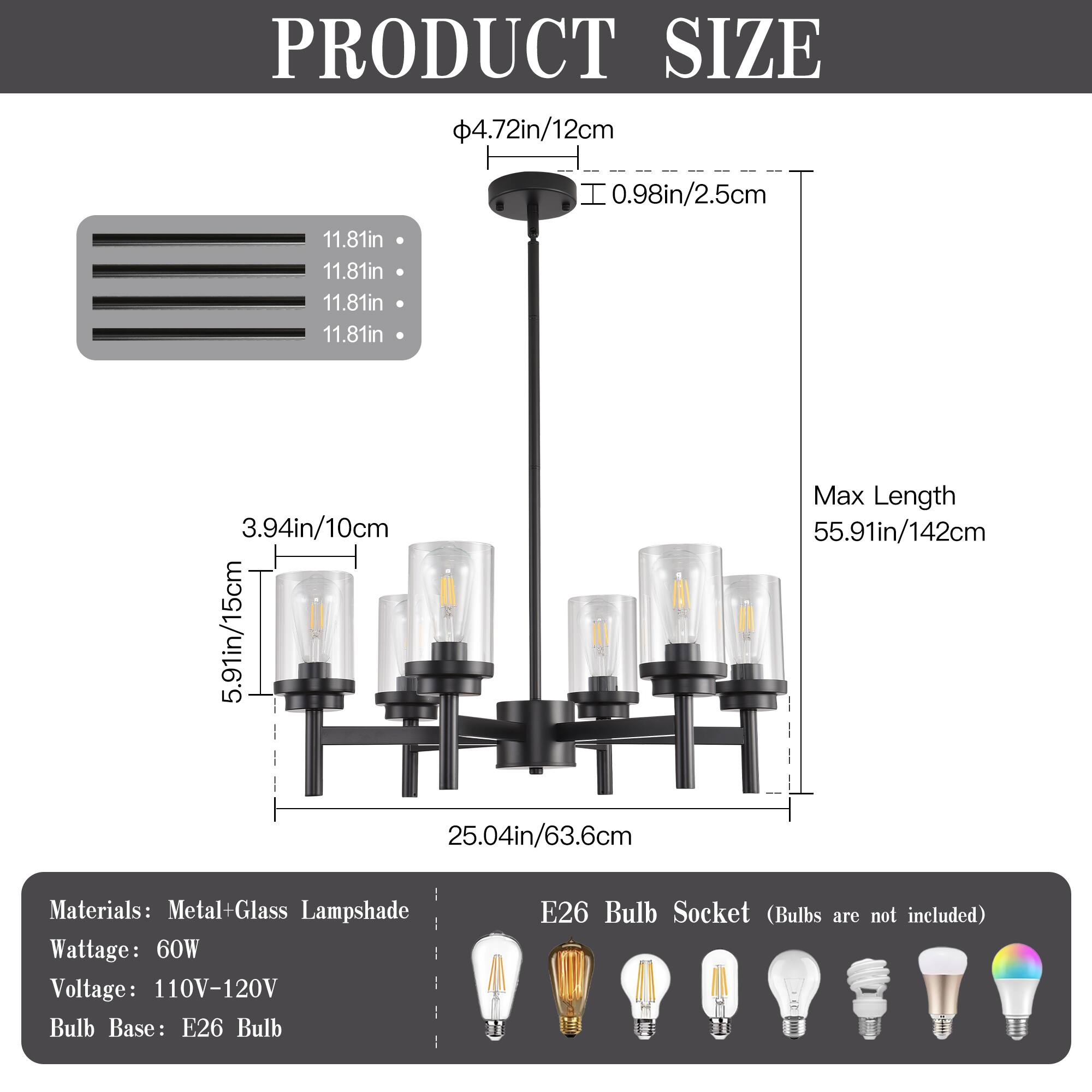 **PRODUCT SIZE**

- Diameter: 4.72in / 12cm
- Height: 11.81in
- Width: 11.81in
- Depth: 11.81in
- Bulb Base Diameter: 3.94in / 10cm
- Bulb Height: 5.91in / 15cm
- Max Length: 55.91in / 142cm
- Width: 25.04in / 63.6cm

**Materials:** Metal + Glass Lampshade

**Wattage:** 60W

**Voltage:** 110V-120V

**Bulb Base:** E26 Bulb

**Bulb Socket:** E26 Bulb Socket (Bulbs are not included)