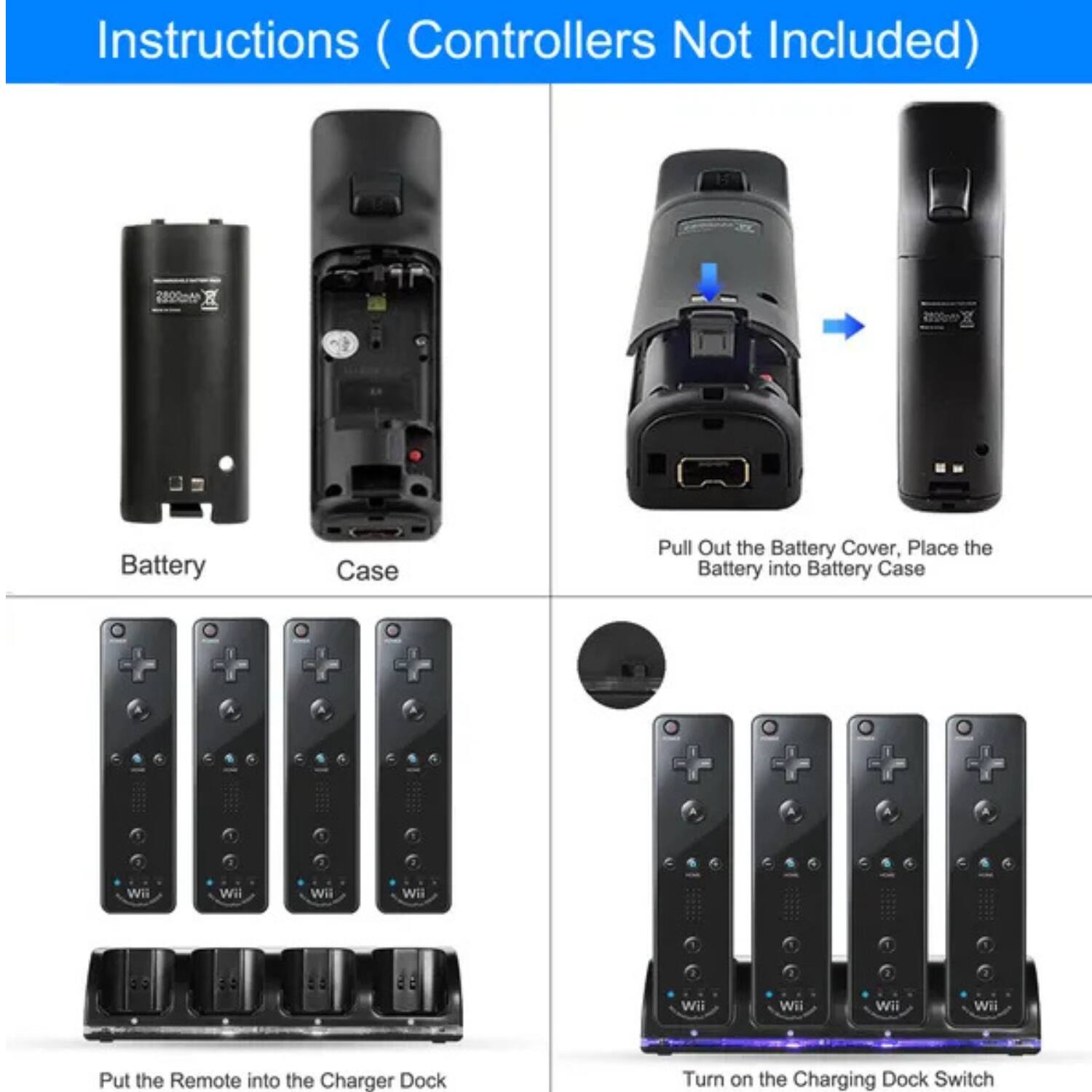 Instructions (Controllers Not Included)

1. Pull Out the Battery Cover, Place the Battery into Battery Case
   - Battery
   - Case

2. Put the Remote into the Charger Dock

3. Turn on the Charging Dock Switch