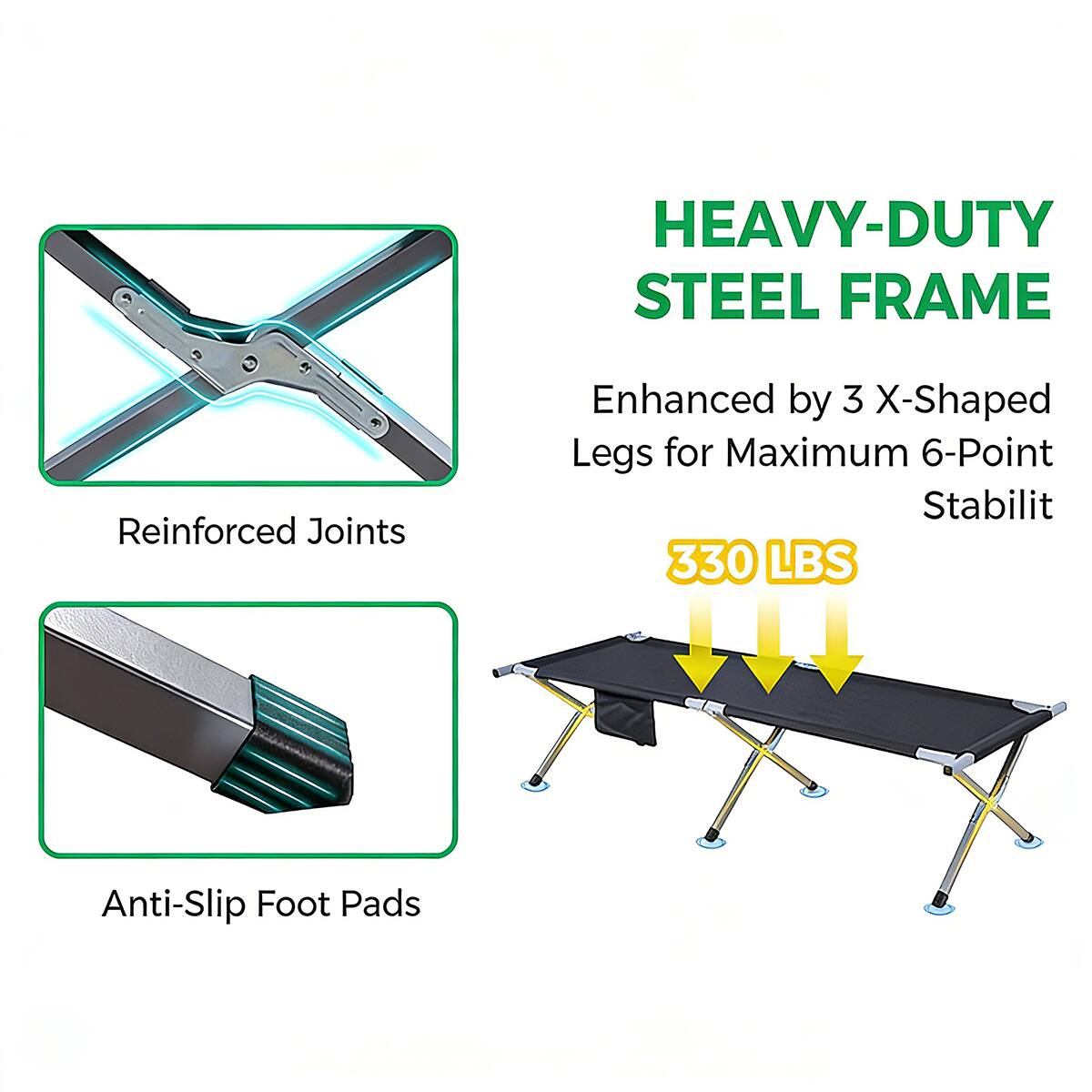 HEAVY-DUTY STEEL FRAME  
Enhanced by 3 X-Shaped Legs for Maximum 6-Point Stability  
330 LBS  
Anti-Slip Foot Pads  
Reinforced Joints