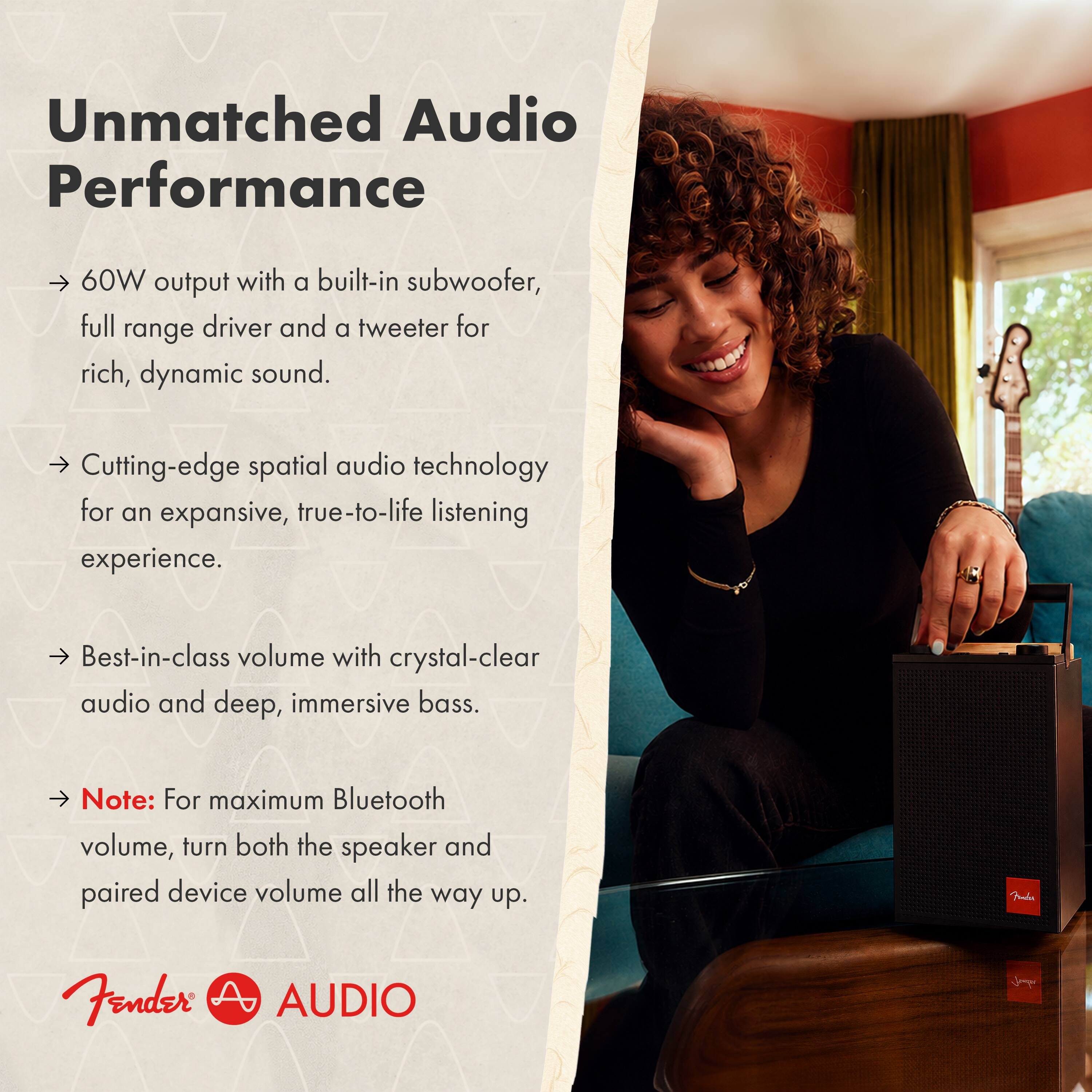 Unmatched Audio Performance

- 60W output with a built-in subwoofer, full range driver and a tweeter for rich, dynamic sound.
- Cutting-edge spatial audio technology for an expansive, true-to-life listening experience.
- Best-in-class volume with crystal-clear audio and deep, immersive bass.

Note: For maximum Bluetooth volume, turn both the speaker and paired device volume all the way up.

Fender AUDIO