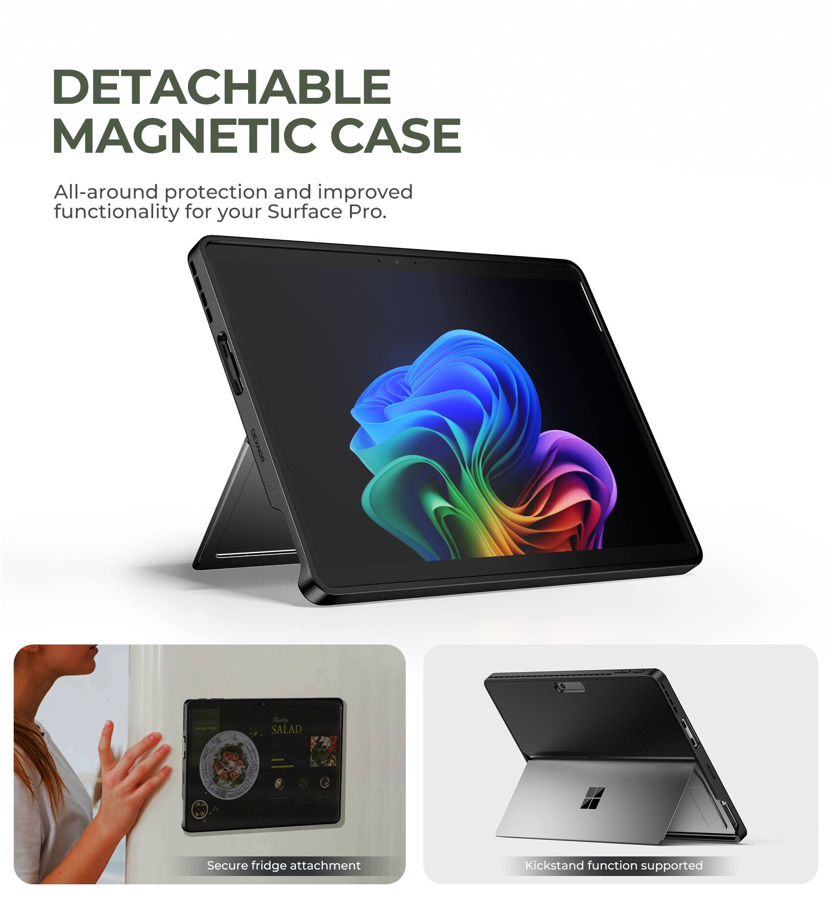 DETACHABLE MAGNETIC CASE

All-around protection and improved functionality for your Surface Pro.

Secure fridge attachment

Kickstand function supported