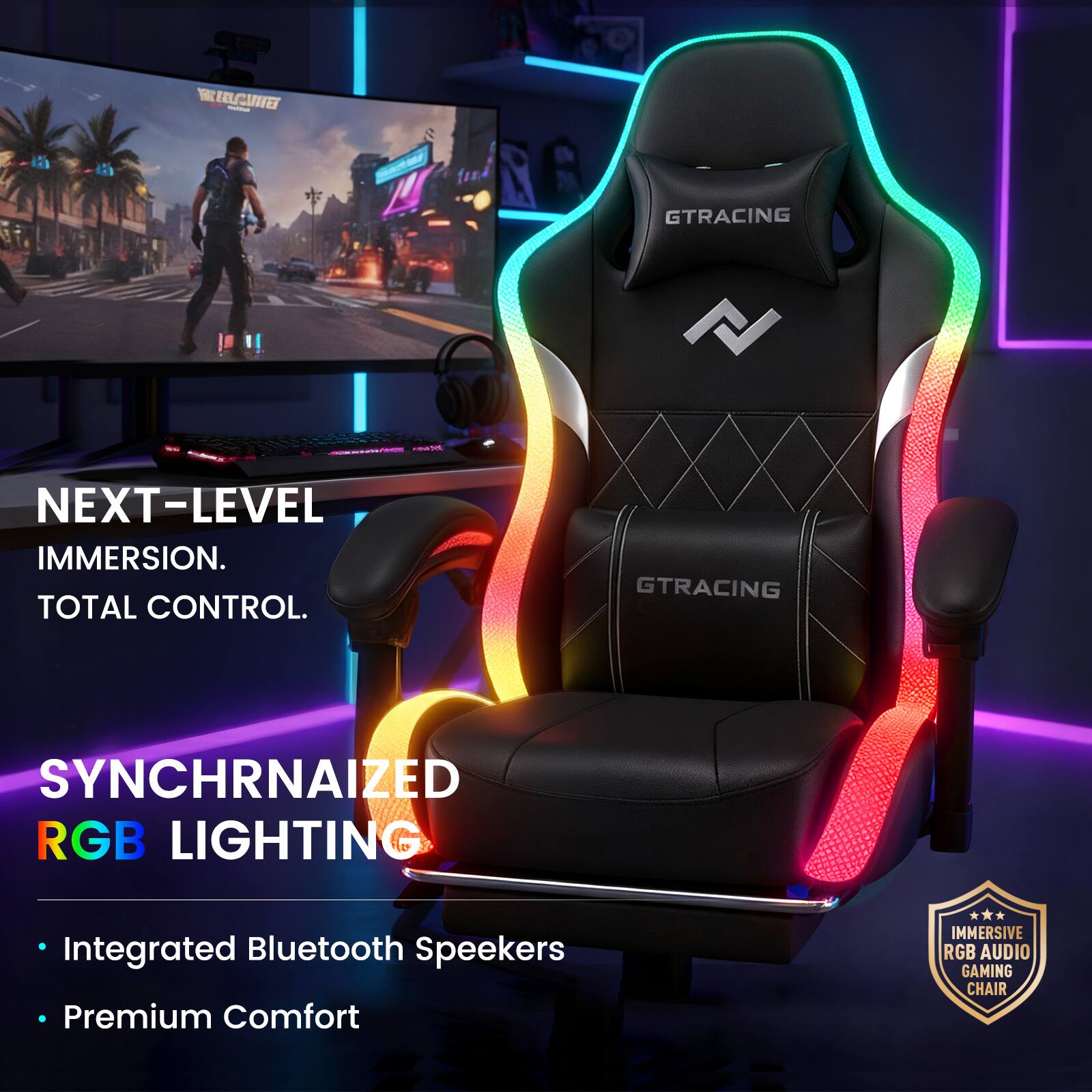 NEXT-LEVEL IMMERSION. TOTAL CONTROL.

SYNCHRONIZED RGB LIGHTING

- Integrated Bluetooth Speakers
- Premium Comfort

IMMERSIVE RGB AUDIO GAMING CHAIR
