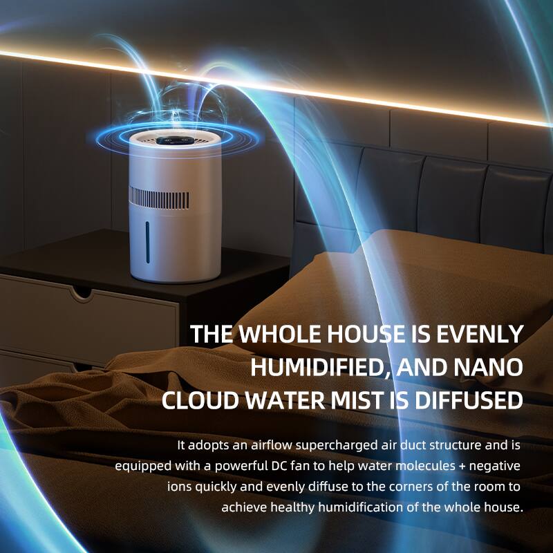 THE WHOLE HOUSE IS EVENLY HUMIDIFIED, AND NANO CLOUD WATER MIST IS DIFFUSED

It adopts an airflow supercharged air duct structure and is equipped with a powerful DC fan to help water molecules + negative ions quickly and evenly diffuse to the corners of the room to achieve healthy humidification of the whole house.