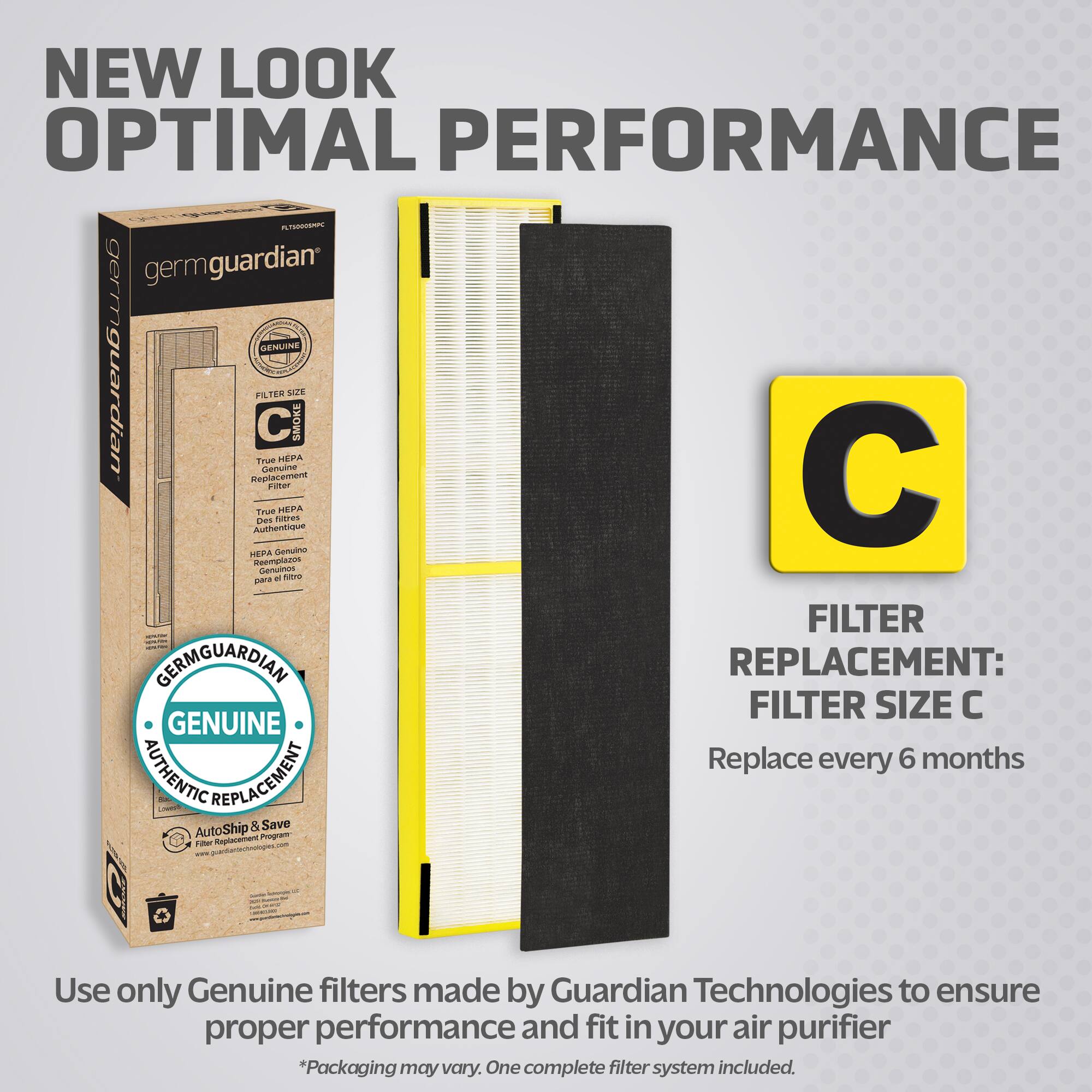 NEW LOOK OPTIMAL PERFORMANCE TRANS GERMGUARDIAN GENUINE GERMGUARDIAN REPLACEMENT FILTER FanE HEPA LUE SMOKE C FILTER ENAE HEPA SS tumes Authertique HEPA G Replacement - Use only Genuine filters made by Guardian Technologies to ensure proper performance and fit in your air purifier *Packaging may vary. One complete filter system included.