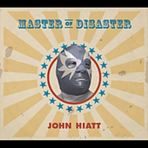 MASTER OF DISASTER  
A JOHN HIATT