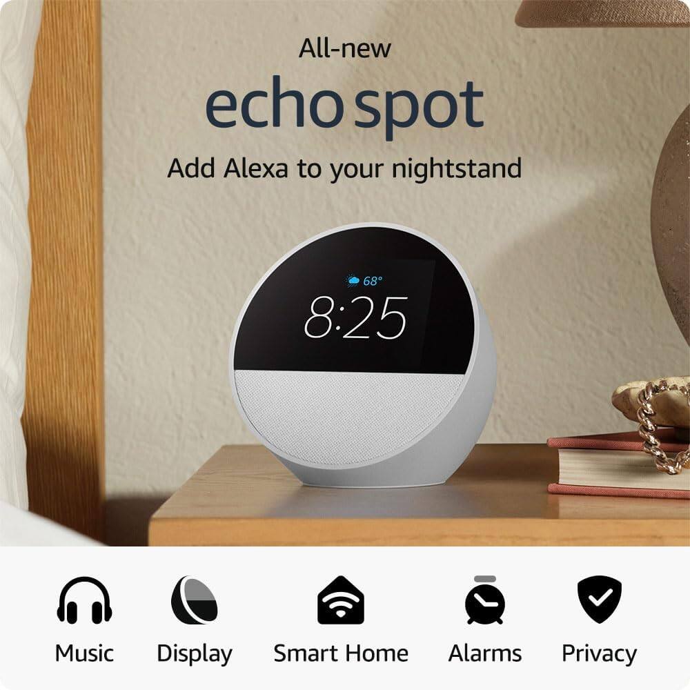 All-new echo spot  
Add Alexa to your nightstand  

68° 8:25  

Music  
Display  
Smart Home  
Alarms  
Privacy