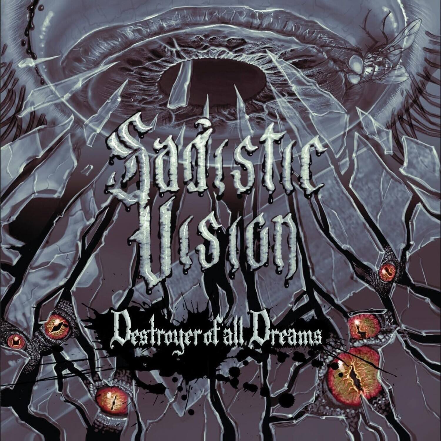 Sadistic Vision  
Destroyer of all Dreams