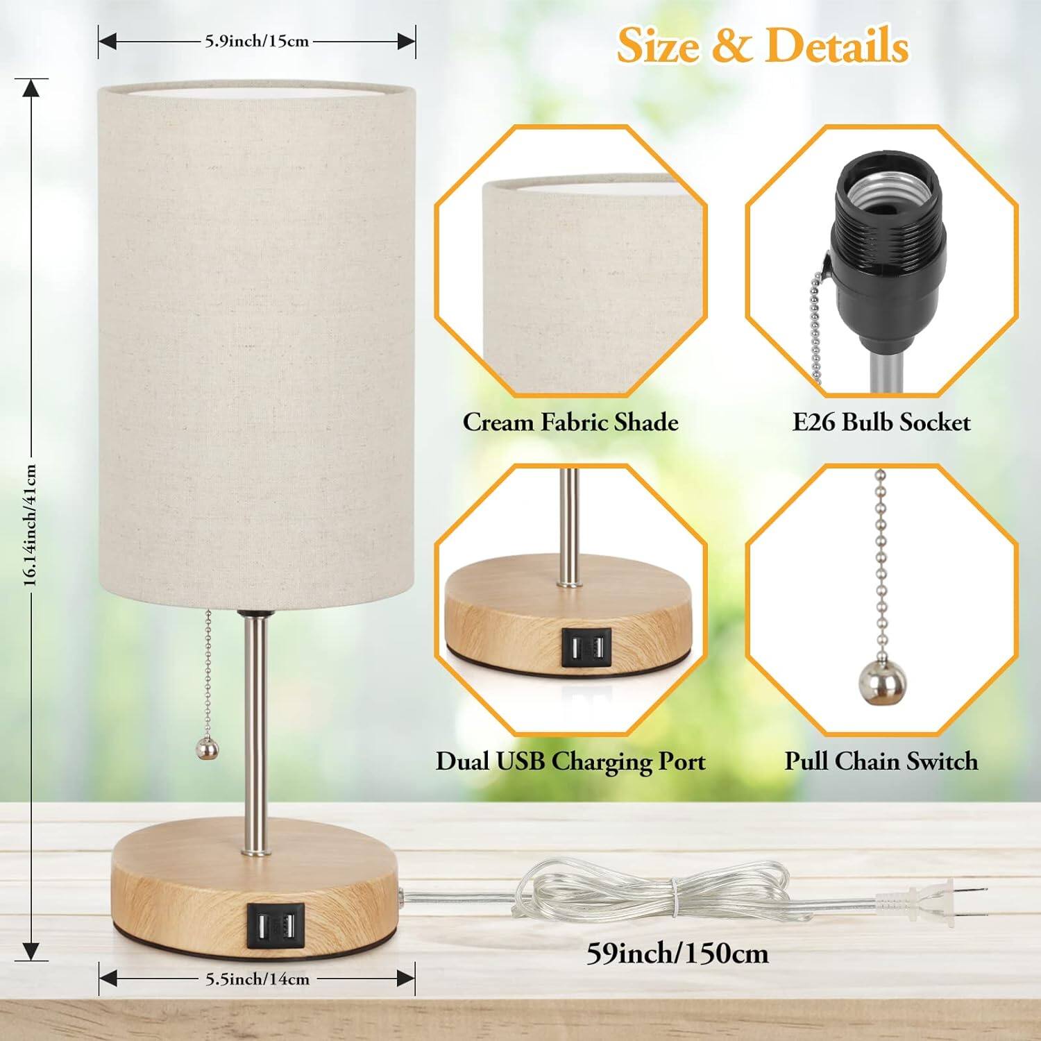 Size & Details

5.9inch/15cm
16.14inch/41cm Cream Fabric Shade
5.5inch/14cm
59inch/150cm

E26 Bulb Socket
Dual USB Charging Port
Pull Chain Switch