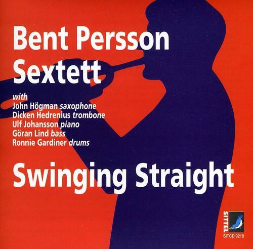Bent Persson Sextett  
with  
John Högman saxophone  
Dicken Hedrenius trombone  
Ulf Johansson piano  
Goran Lind bass  
Ronnie Gardiner drums  

Swinging Straight  

SITTEL  
SITCD 9218
