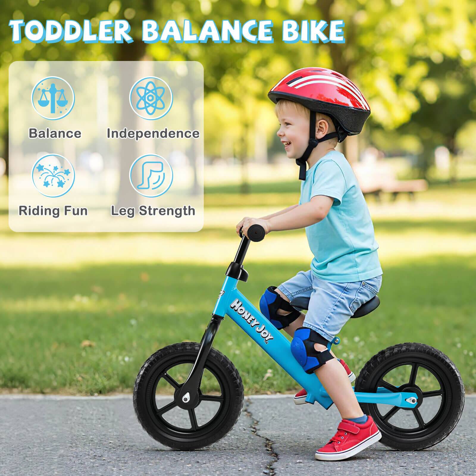 TODDLER BALANCE BIKE

- Balance
- Independence
- Riding Fun
- Leg Strength

HONEY JOY