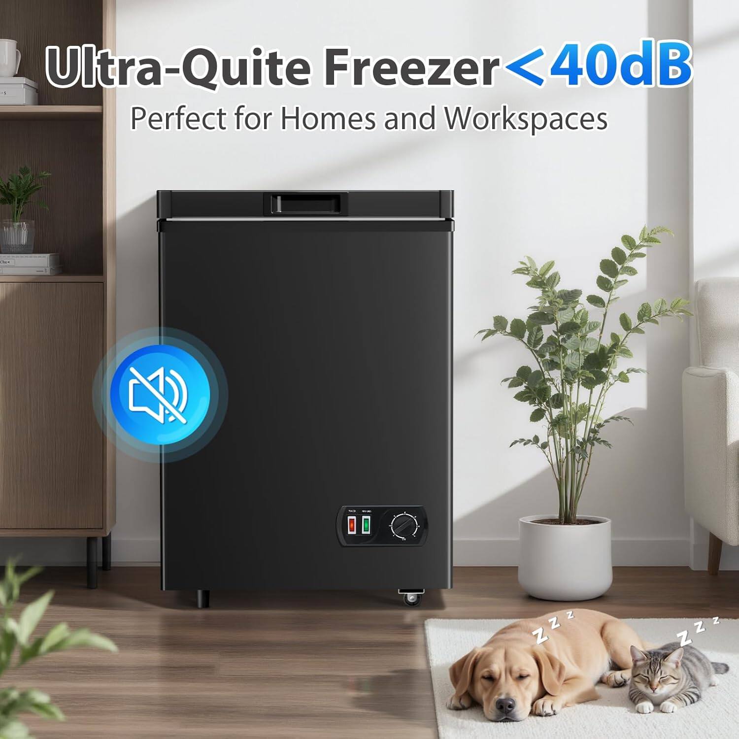 Ultra-Quite Freezer < 40dB  
Perfect for Homes and Workspaces