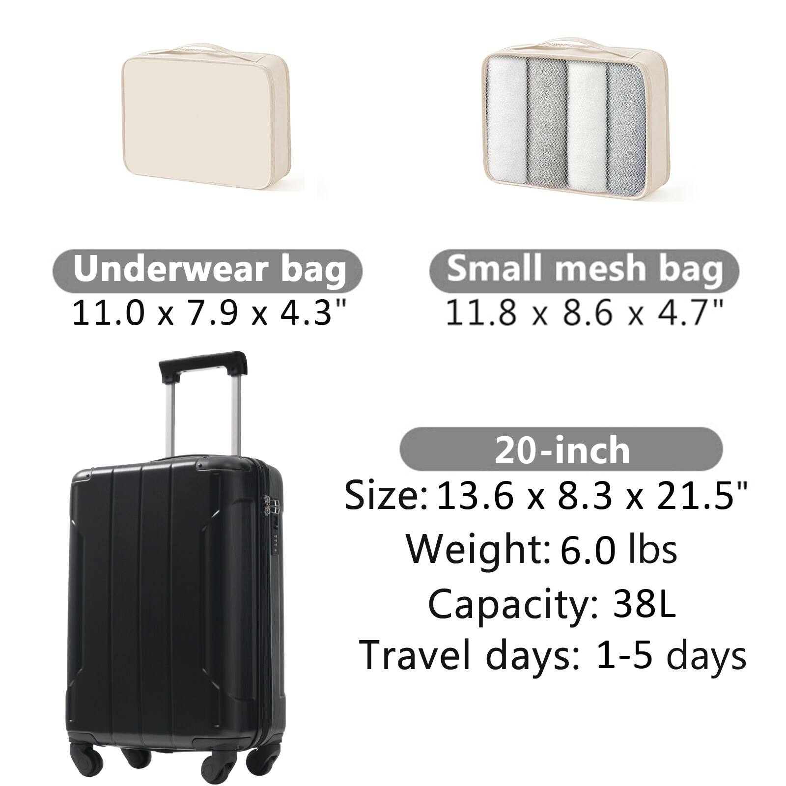 Underwear bag: 11.0 x 7.9 x 4.3"  
Small mesh bag: 11.8 x 8.6 x 4.7"  
20-inch  
Size: 13.6 x 8.3 x 21.5"  
Weight: 6.0 lbs  
Capacity: 38L  
Travel days: 1-5 days