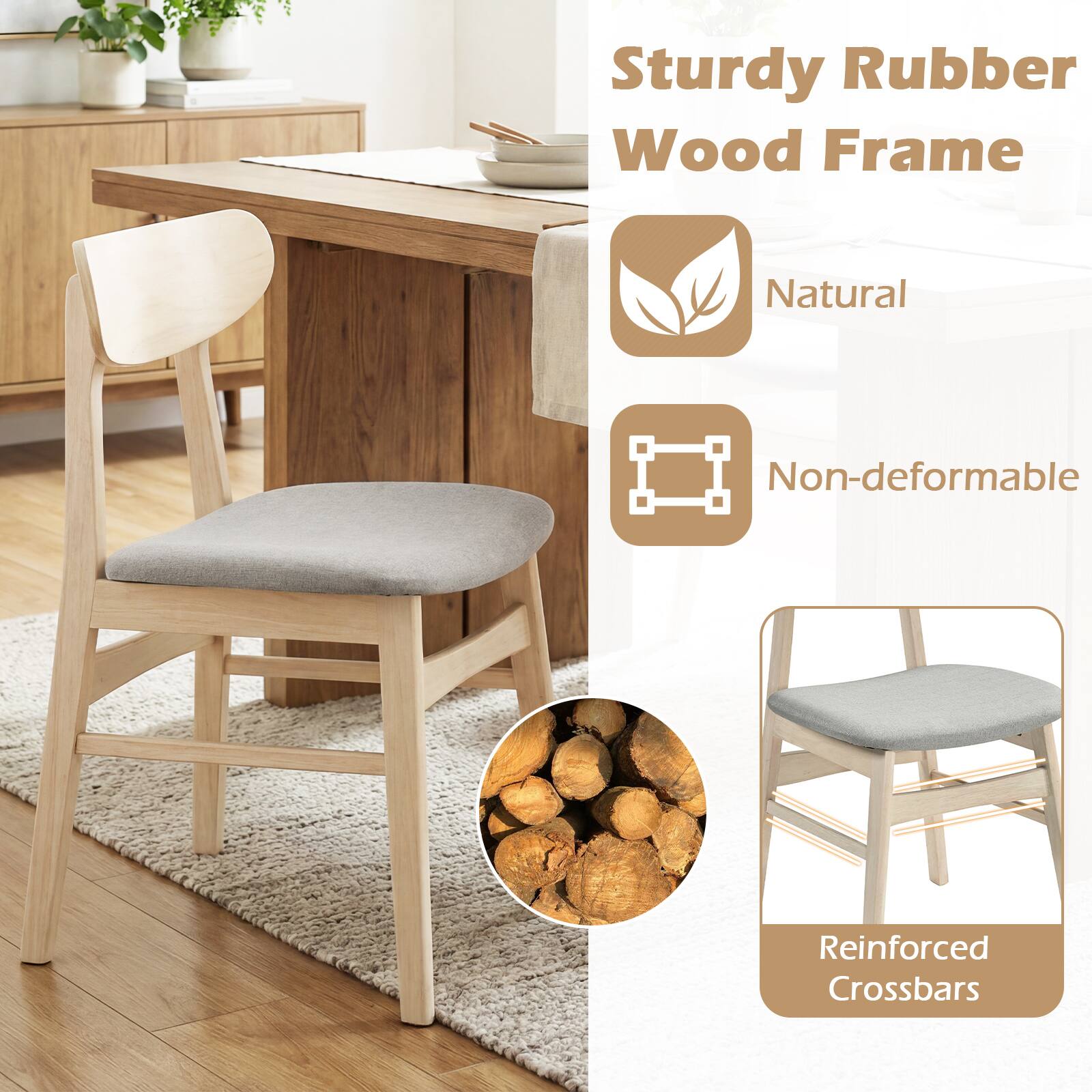 Sturdy Rubber Wood Frame  
Natural  
Non-deformable  
Reinforced Crossbars