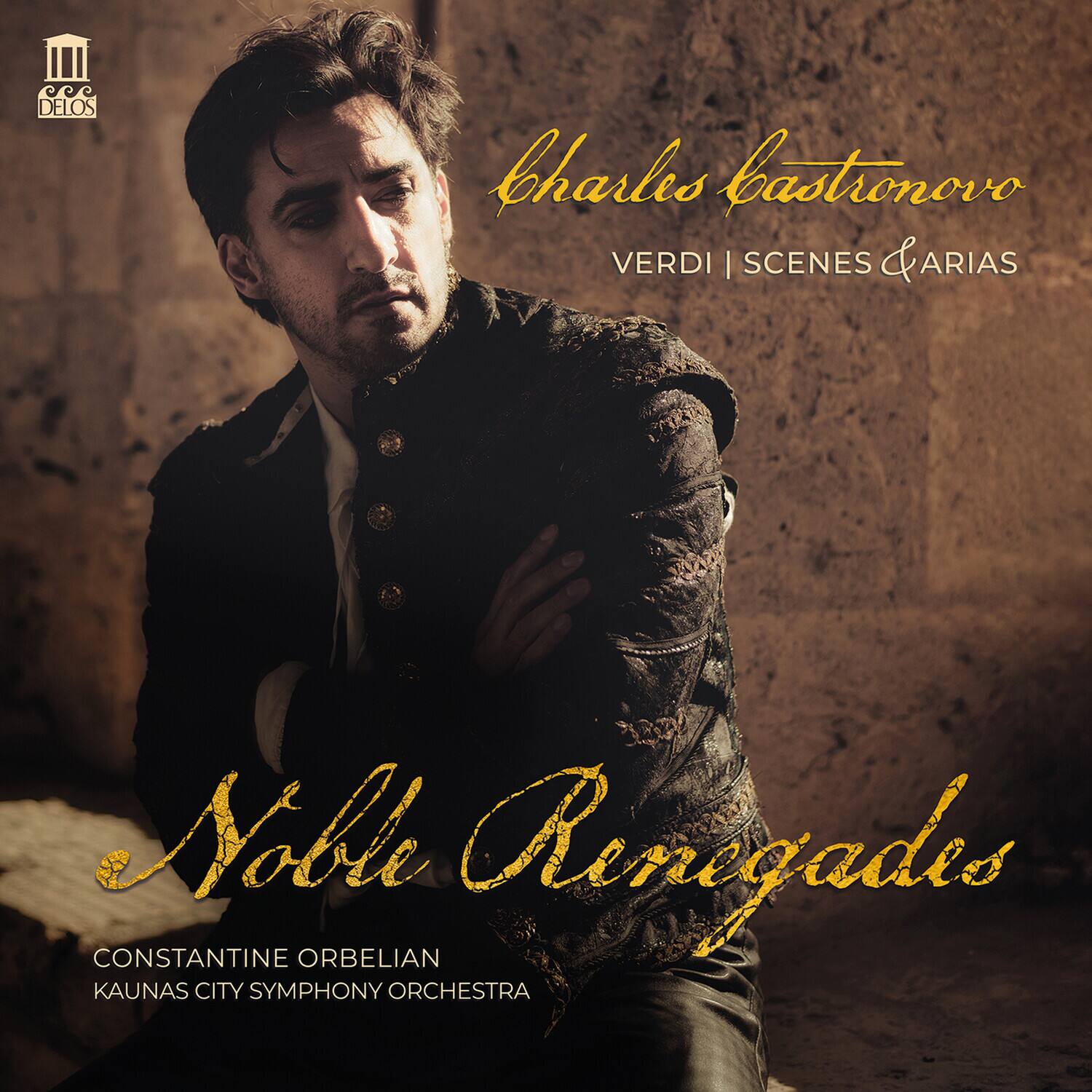 Charles Castronovo - Verdi: Scenes & Arias - Noble Renegades  - COMPACT DISCS