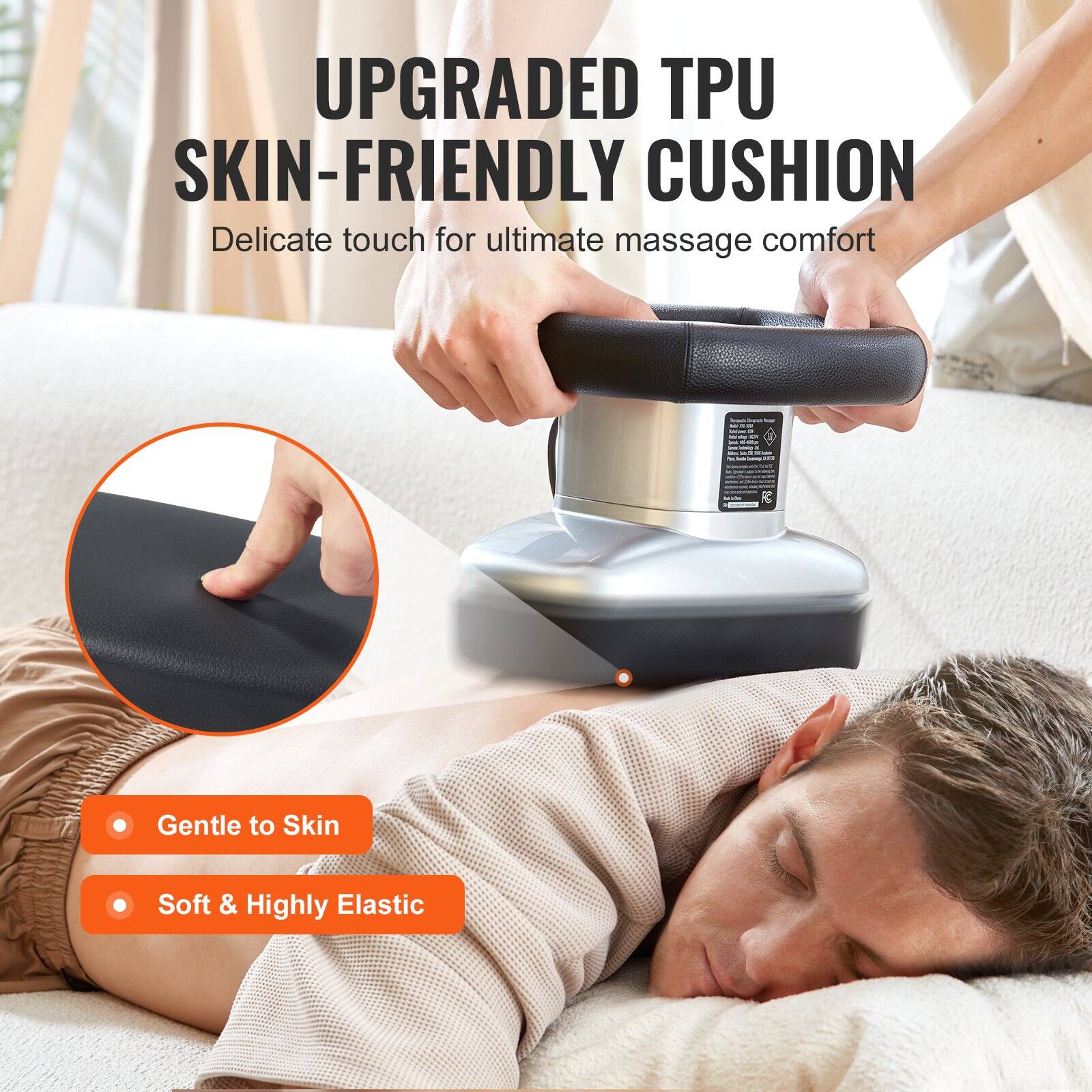 UPGRADED TPU SKIN-FRIENDLY CUSHION  
Delicate touch for ultimate massage comfort  

- Gentle to Skin  
- Soft & Highly Elastic