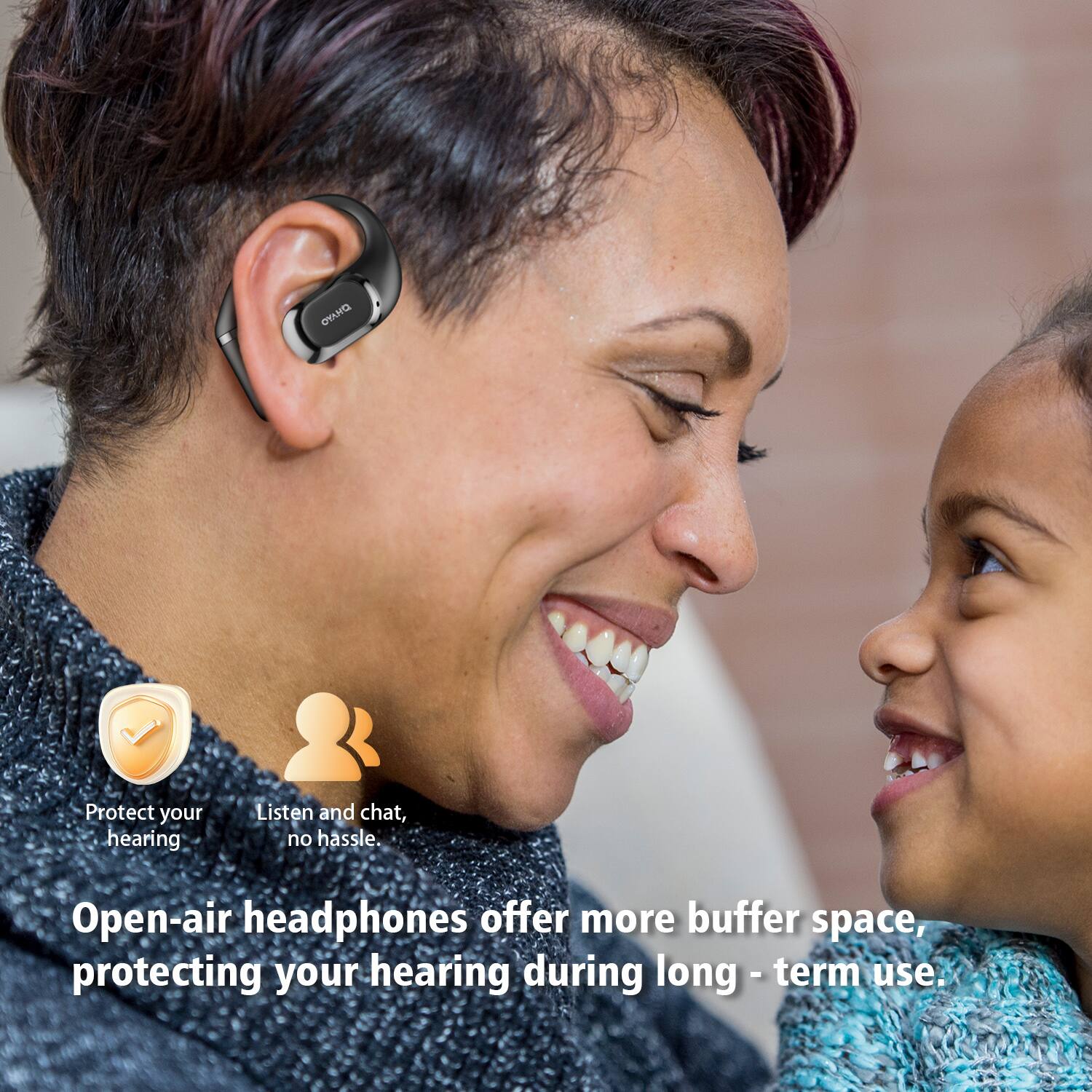Protect your hearing.  
Listen and chat, no hassle.  

Open-air headphones offer more buffer space, protecting your hearing during long-term use.