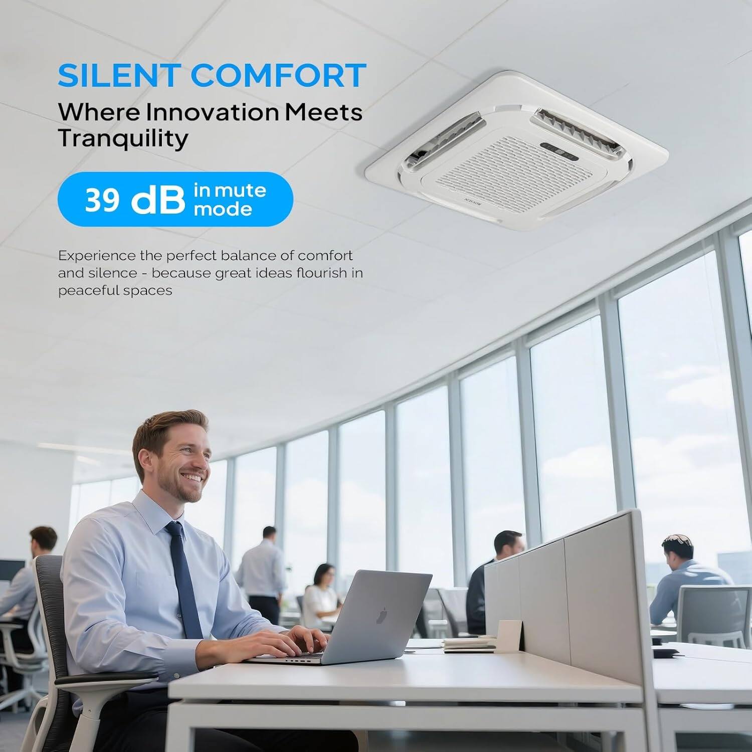 SILENT COMFORT  
Where Innovation Meets Tranquility  

39 dB in mute mode  

Experience the perfect balance of comfort and silence - because great ideas flourish in peaceful spaces