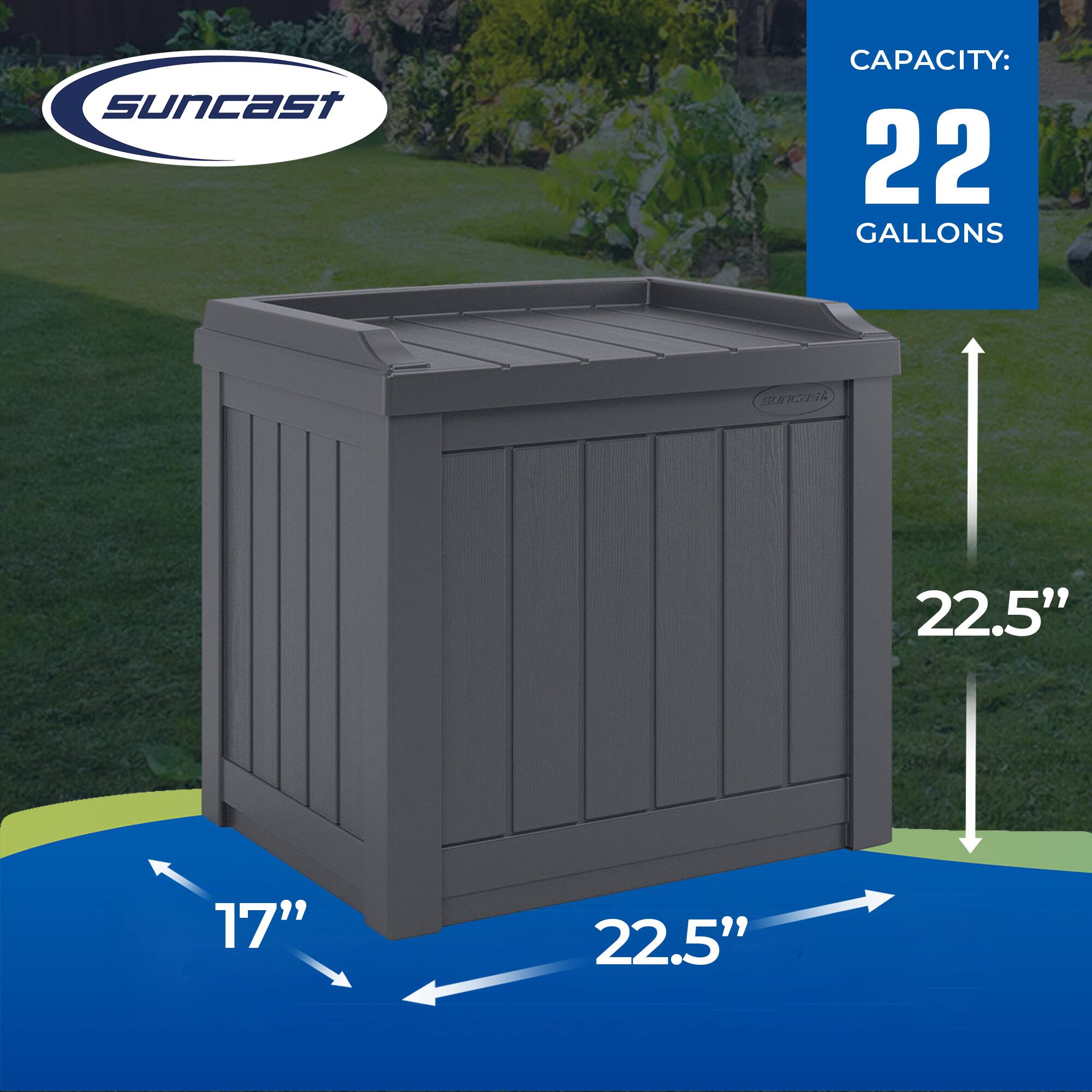 Suncast  
CAPACITY: 22 GALLONS  
22.5" x 17" x 22.5"