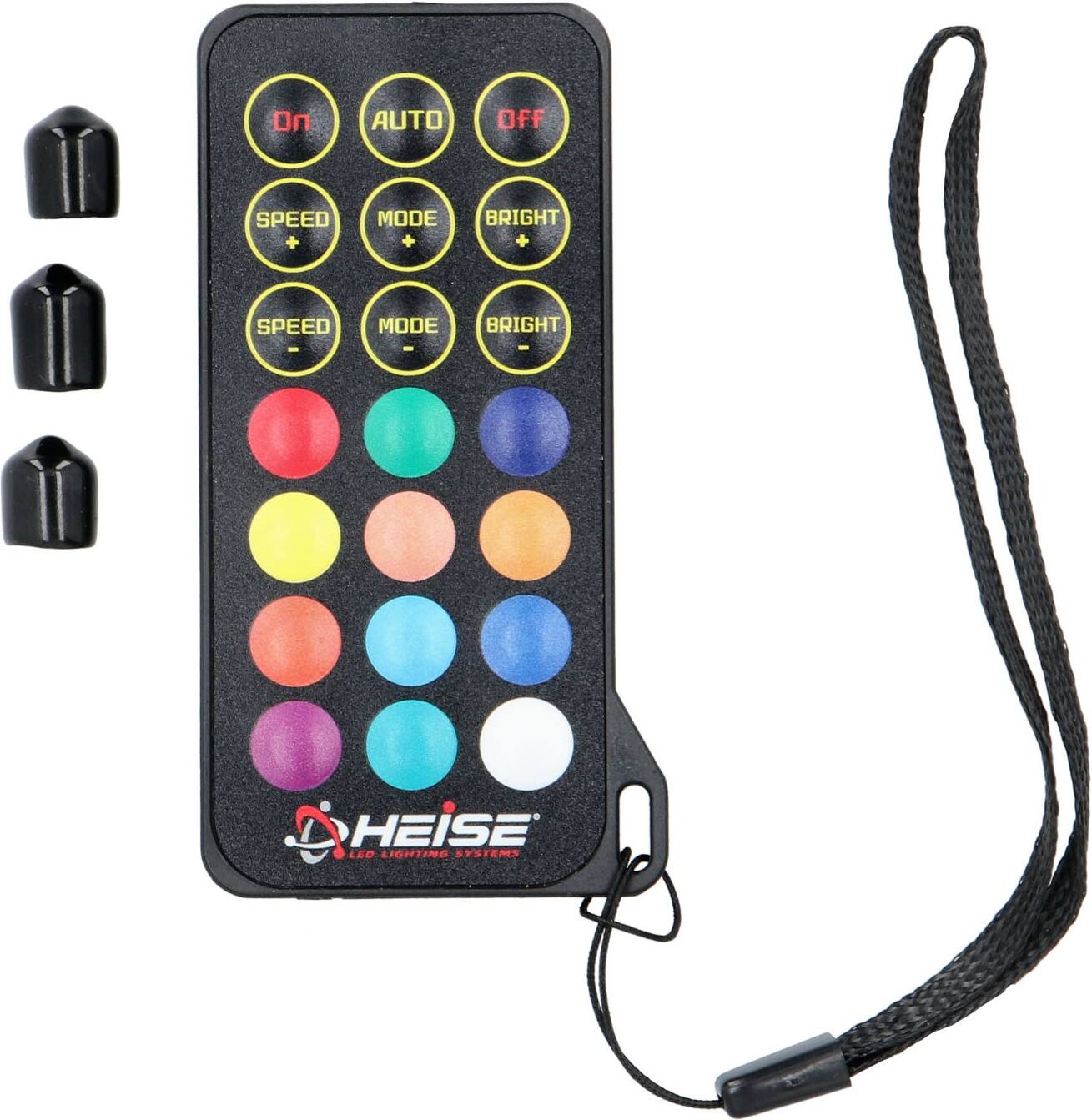 On  
AUTO  
OFF  

SPEED +  
MODE +  
BRIGHT +  

SPEED -  
MODE -  
BRIGHT -  

HEISE LED LIGHTING SYSTEMS