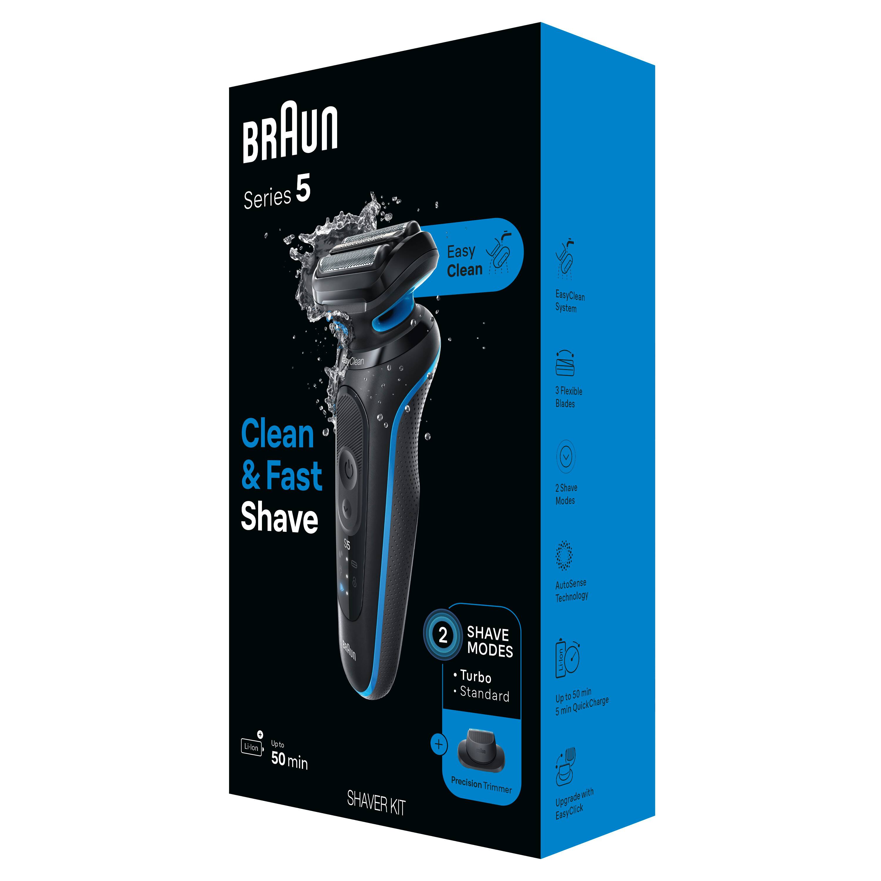 BRAUN Series 5 Easy Clean  
Clean & Fast Shave  

711 EasyClean System  
2 Shave Modes  
Turbo Standard  

AutoSense Technology  
3 Flexible Blades  

Up to 50 min  
QuickCharge!  

SHAVERR KIT + Precision Trimmer  

Upgrade with EasyClick