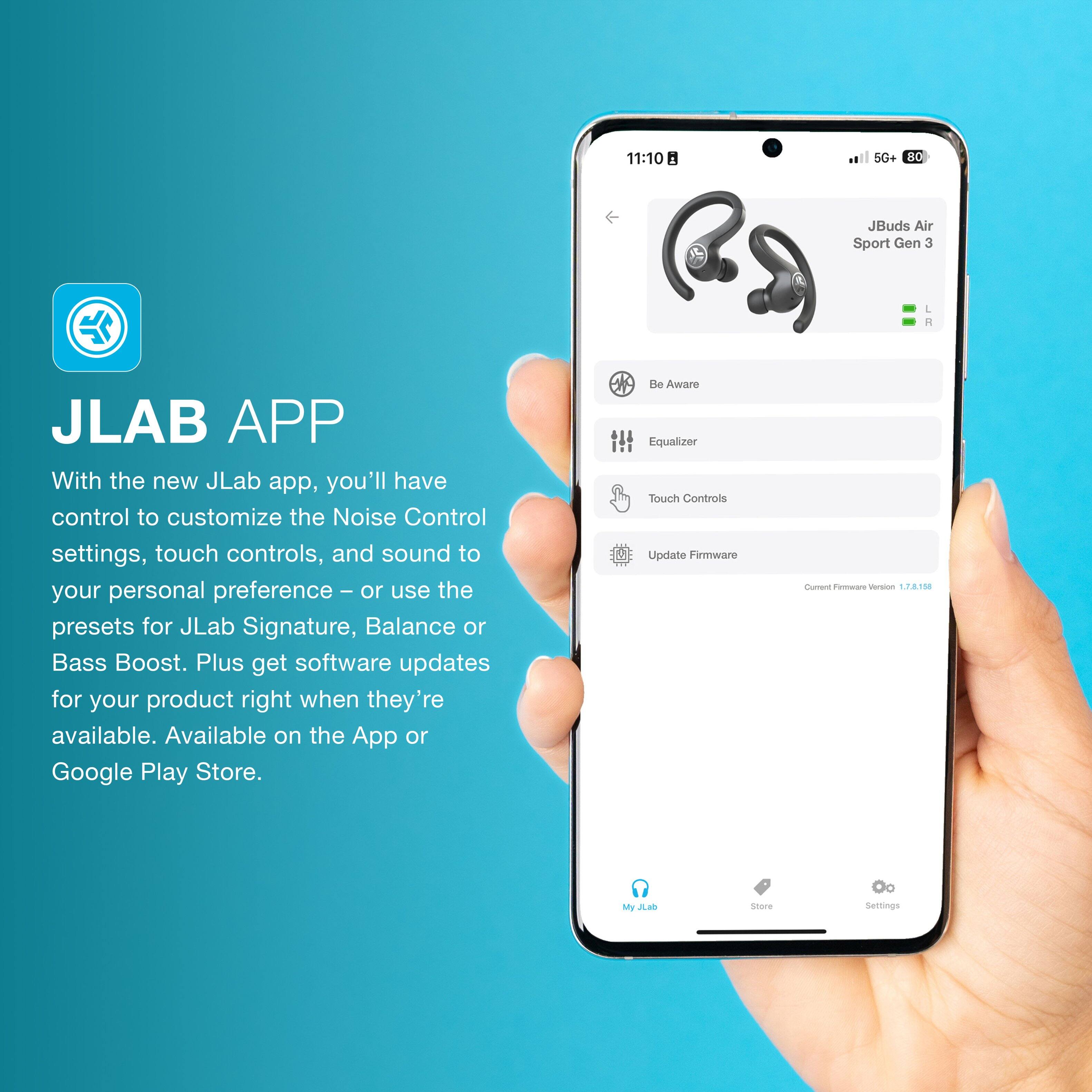 The text on the image is grouped and corrected as follows:
11:10: 5G+ 80 JBuds Air Sport Gen 3 L A JLAB APP
With the new JLab app, you'll have control to customize the Noise Control settings, touch controls, and sound to your personal preference - or use the presets for JLab Signature, Balance or Bass Boost. Plus get software updates for your product right when they're available. Available on the App or Google Play Store.
d Aware Equalizer Touch Controls Update Firmware Cuarers Femware Version 124158 My Aa stare Settings