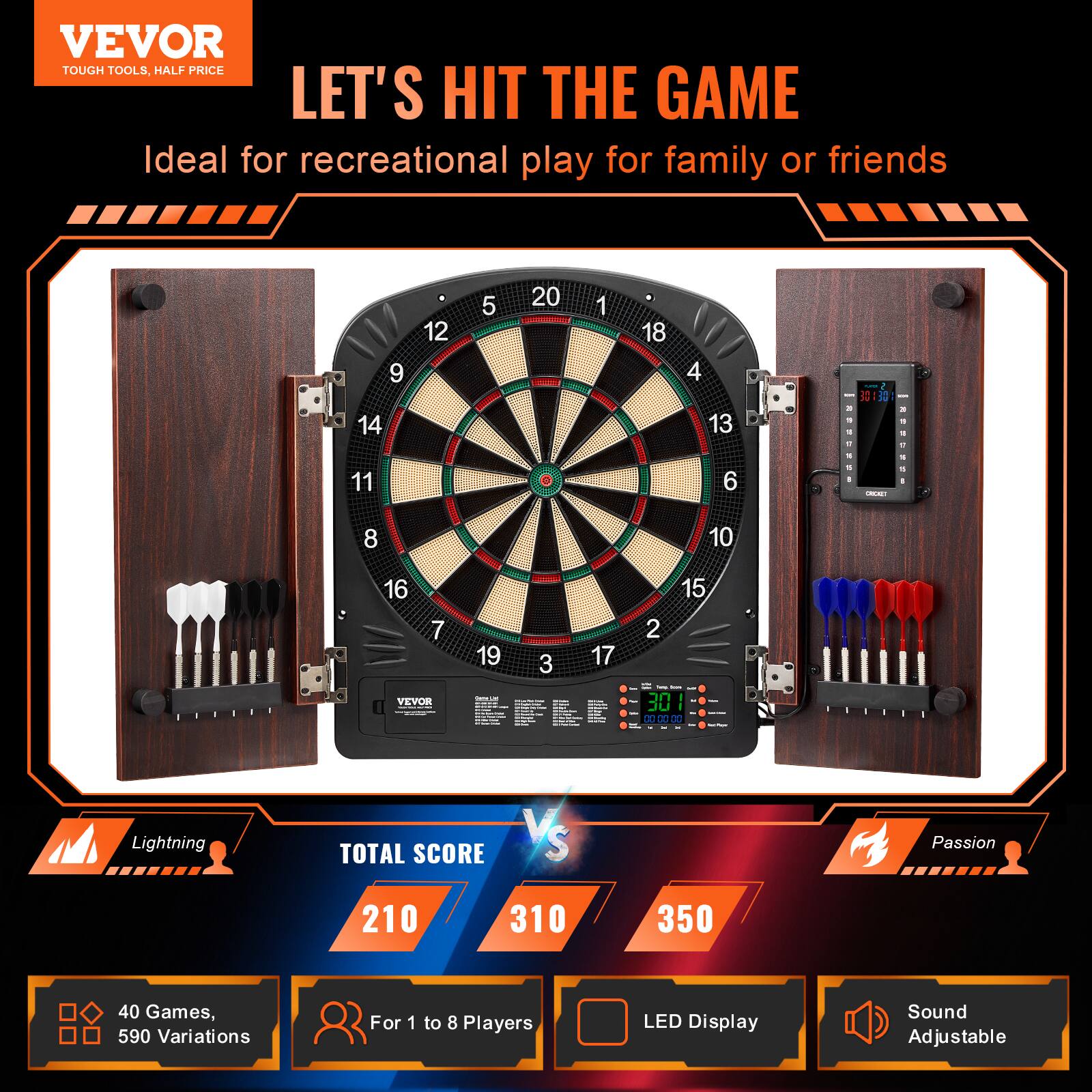 VEVOR  
TOUGH TOOLS, HALF PRICE  

LET'S HIT THE GAME  
Ideal for recreational play for family or friends  

Lightning  
TOTAL SCORE  
210  
310  
350  

Passion  

40 Games, 590 Variations  
For 1 to 8 Players  
LED Display  
Sound Adjustable